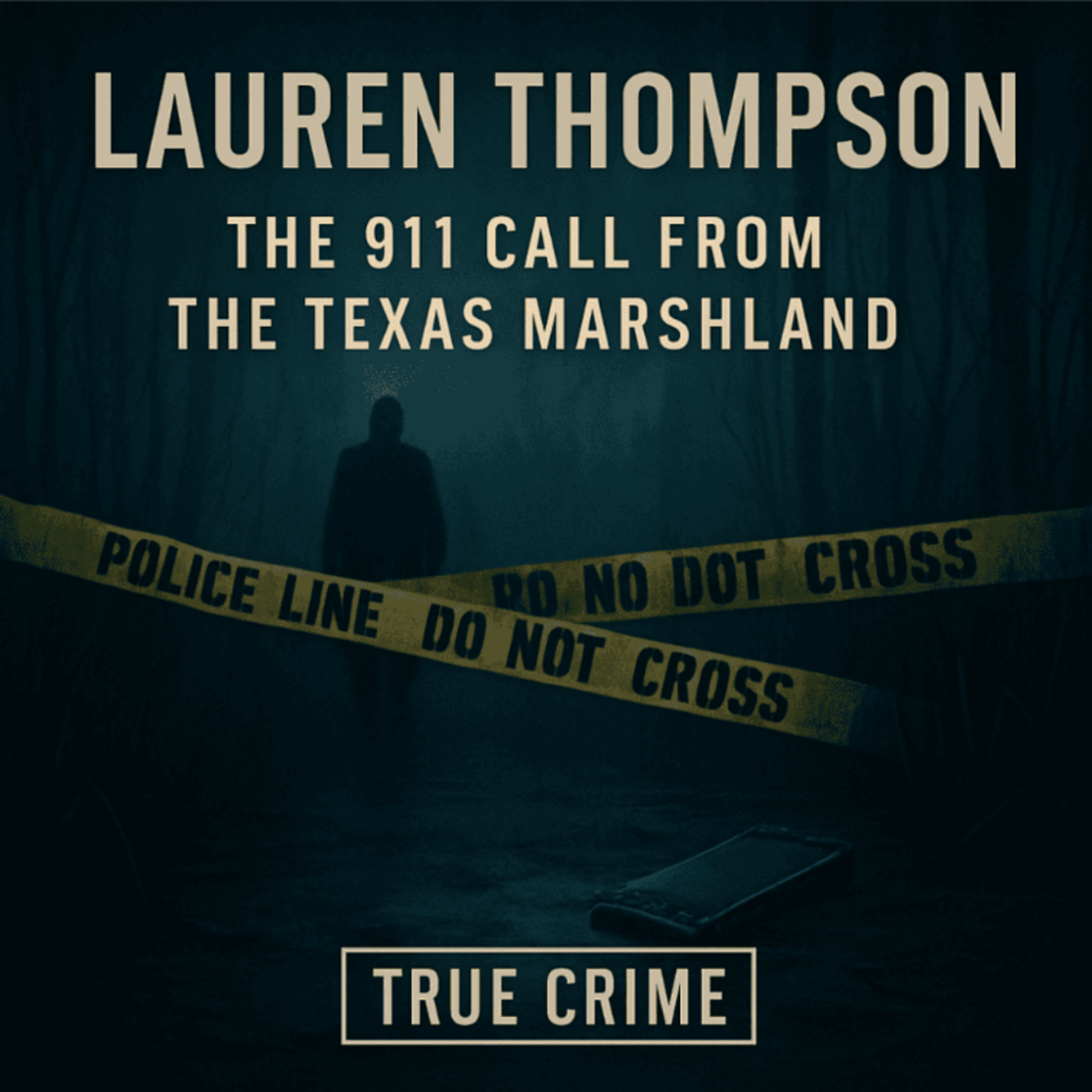 Lauren Thompson: The 911 Call from the Texas Marshland (E120) episode artwork
