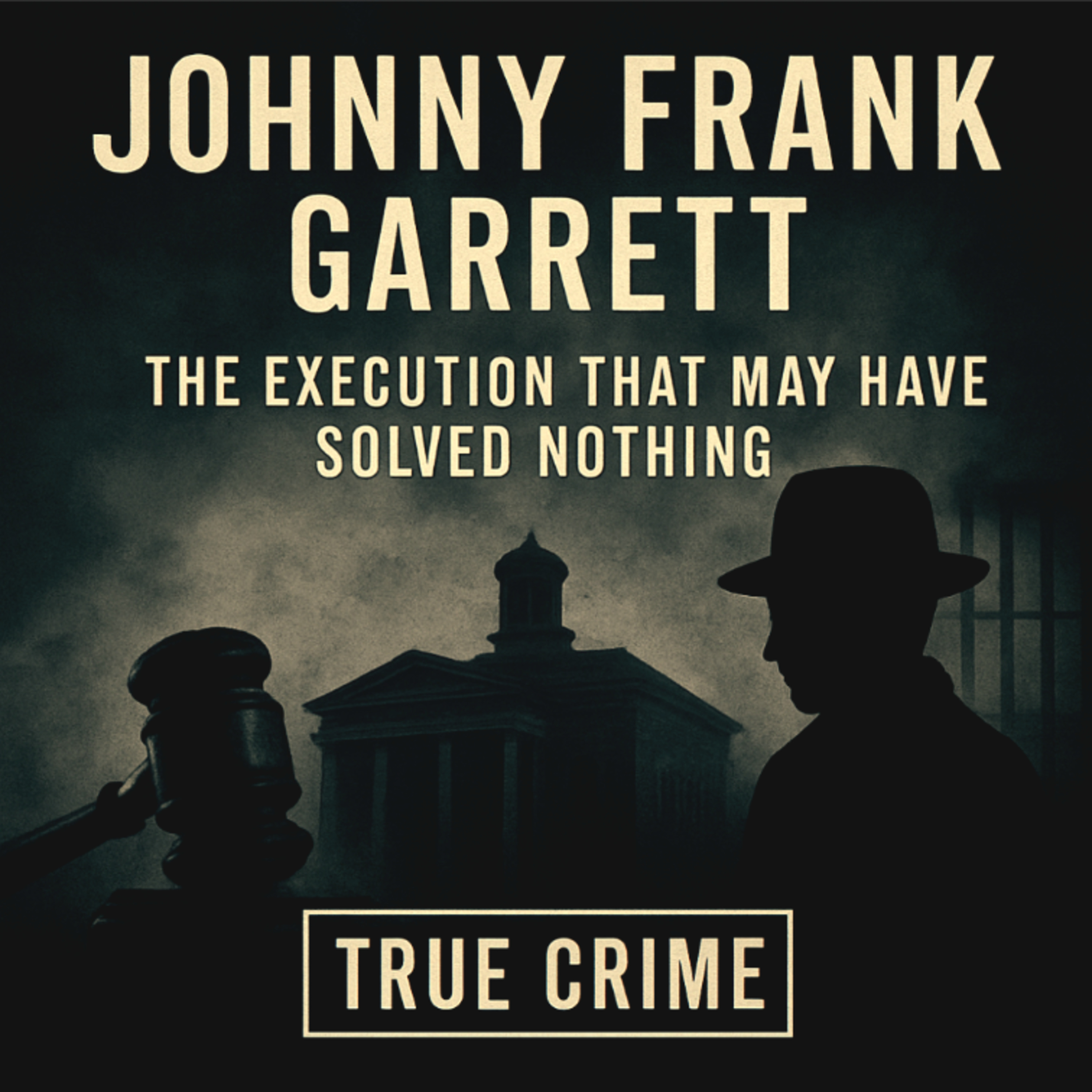 Johnny Frank Garrett: The Execution That May Have Solved Nothing (E122) episode artwork