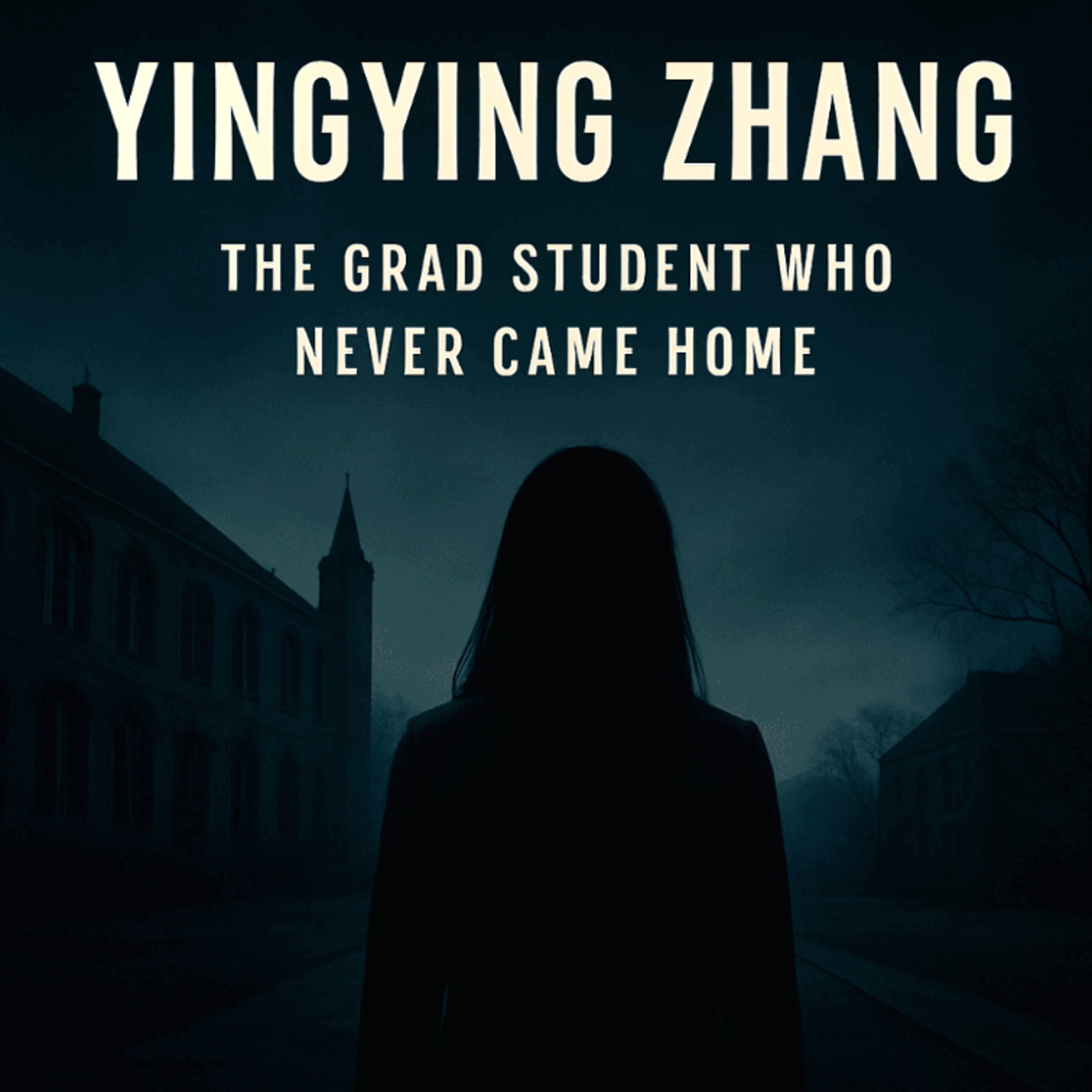 Yingying Zhang: The Grad Student Who Never Came Home (E132) episode artwork