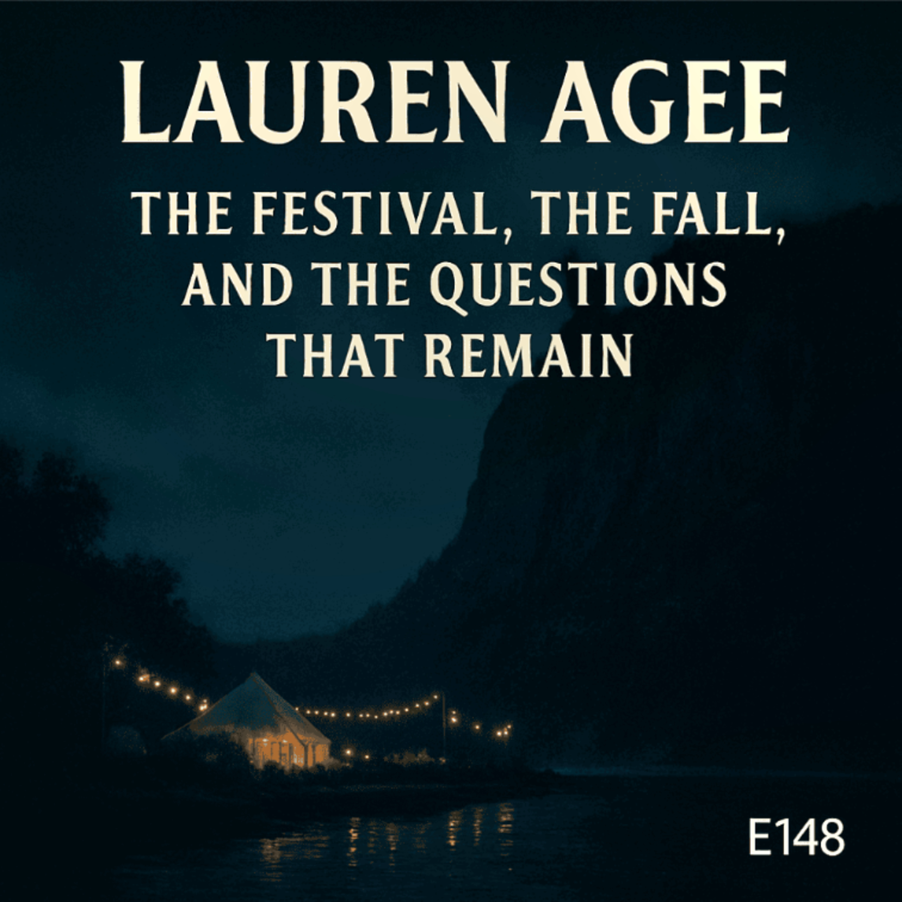 Lauren Agee: The Festival, the Fall, and the Questions That Remain (E148) episode artwork