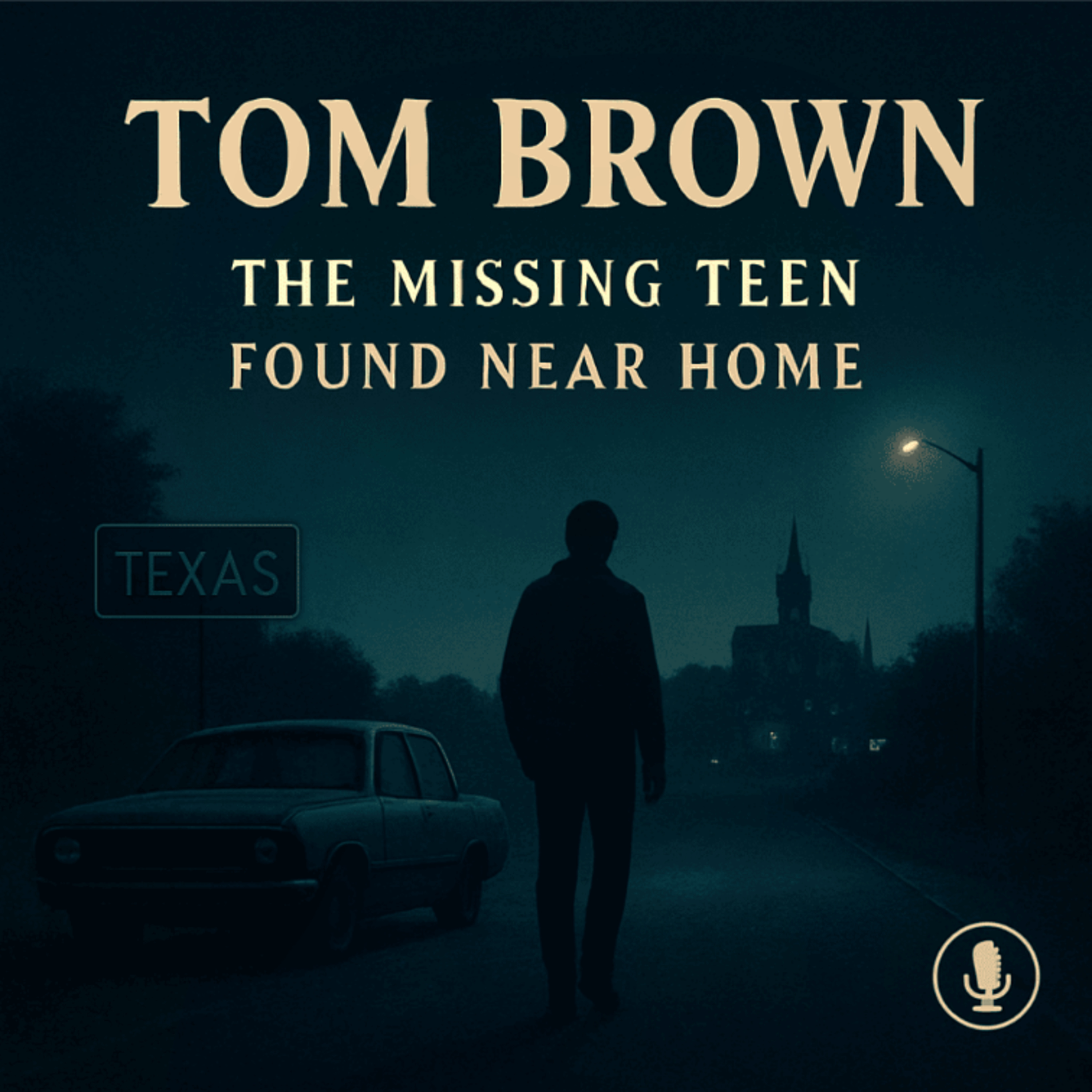 Tom Brown: The Missing Teen Found Near Home (E144) episode artwork