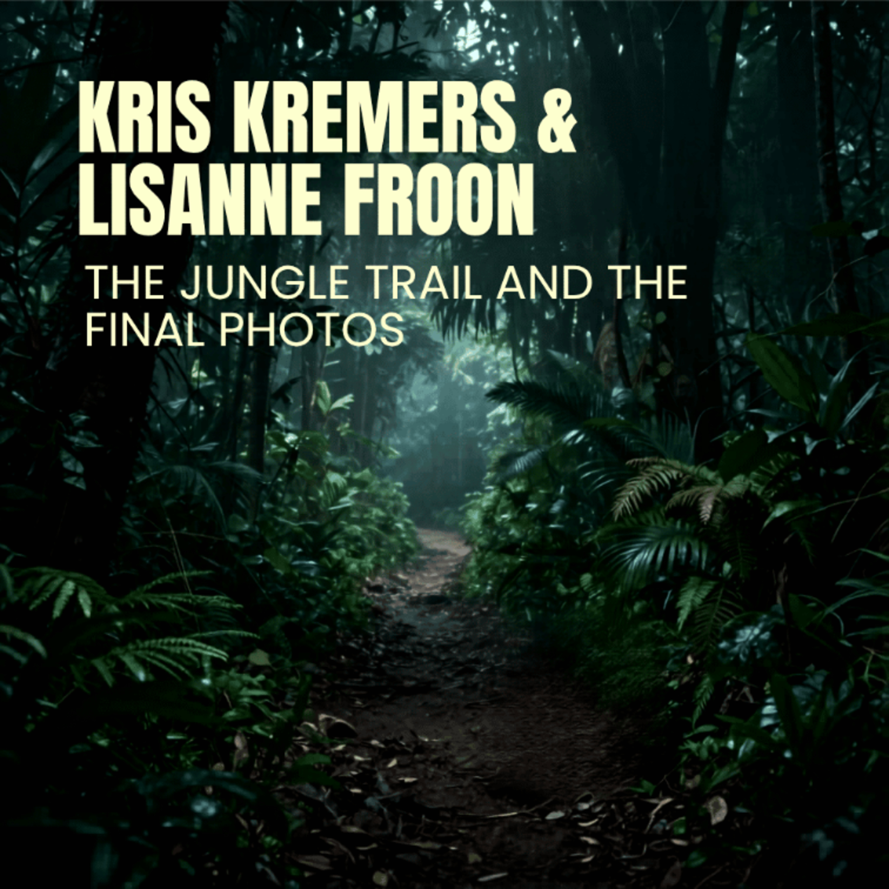 Kris Kremers & Liselotte Froon: The Jungle Trail and the Final Photos (E155) episode artwork