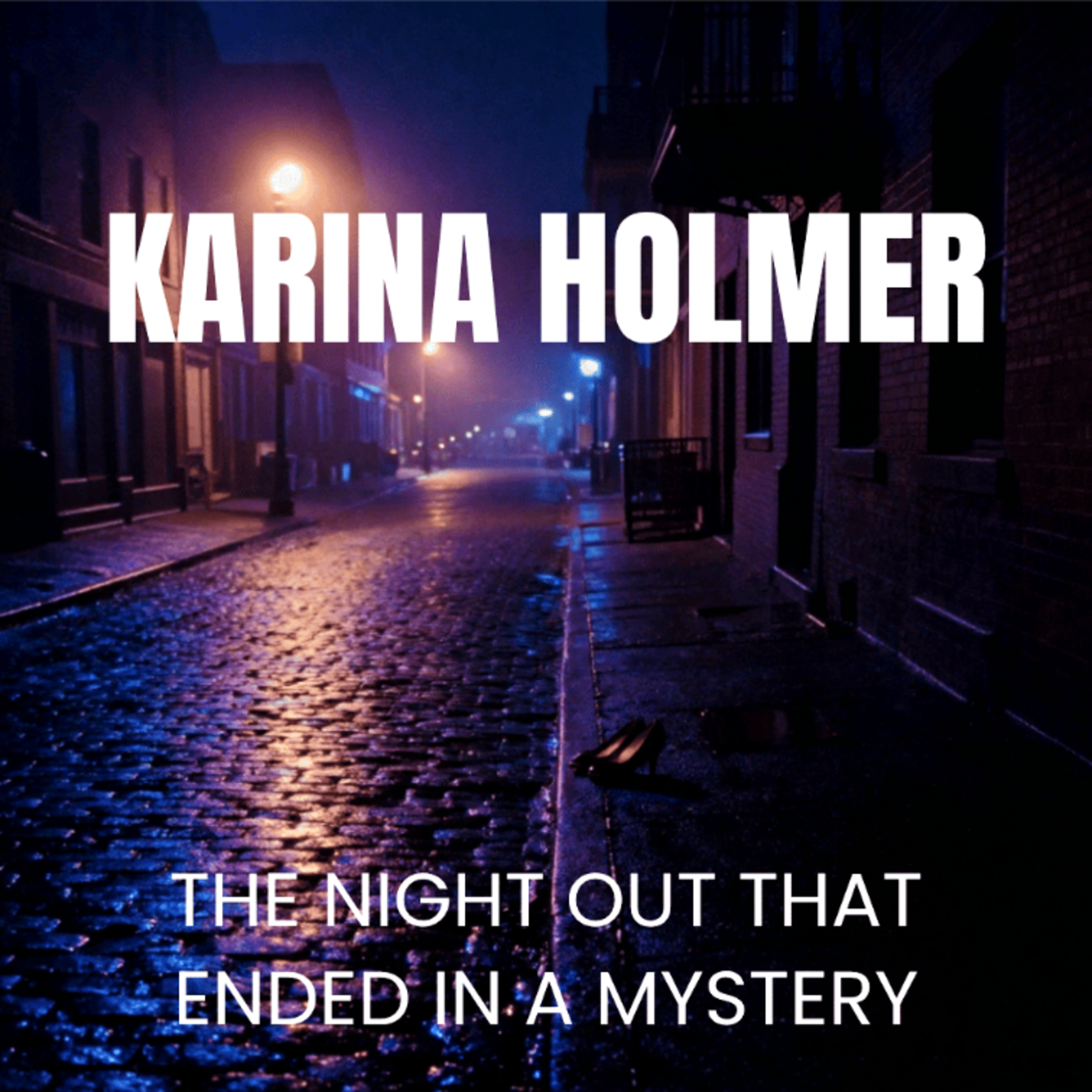 Karina Holmer: The Night Out That Ended in a Mystery (E163) episode artwork