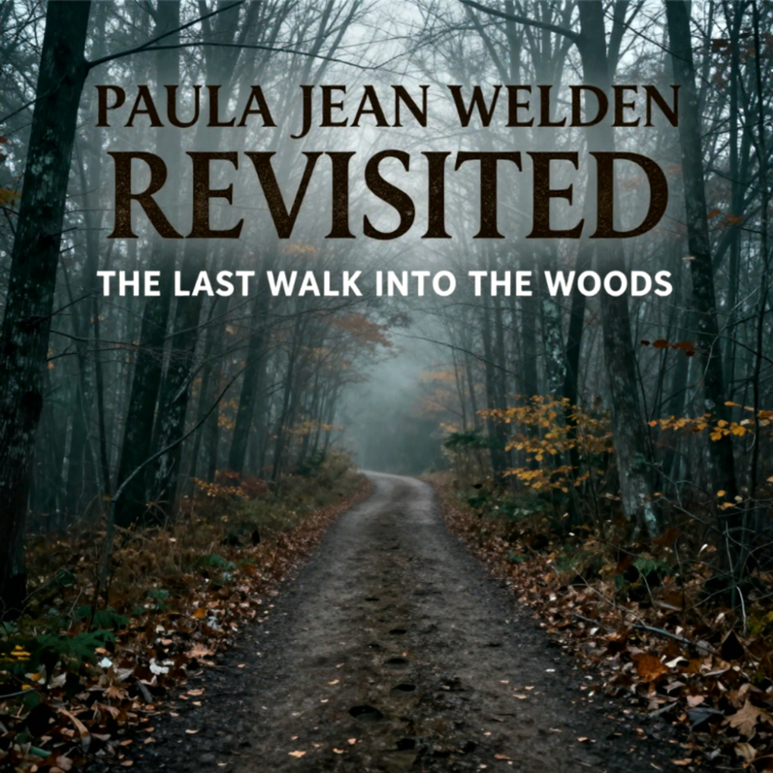 Paula Jean Welden Revisited: The Last Walk into the Woods (E194) episode artwork