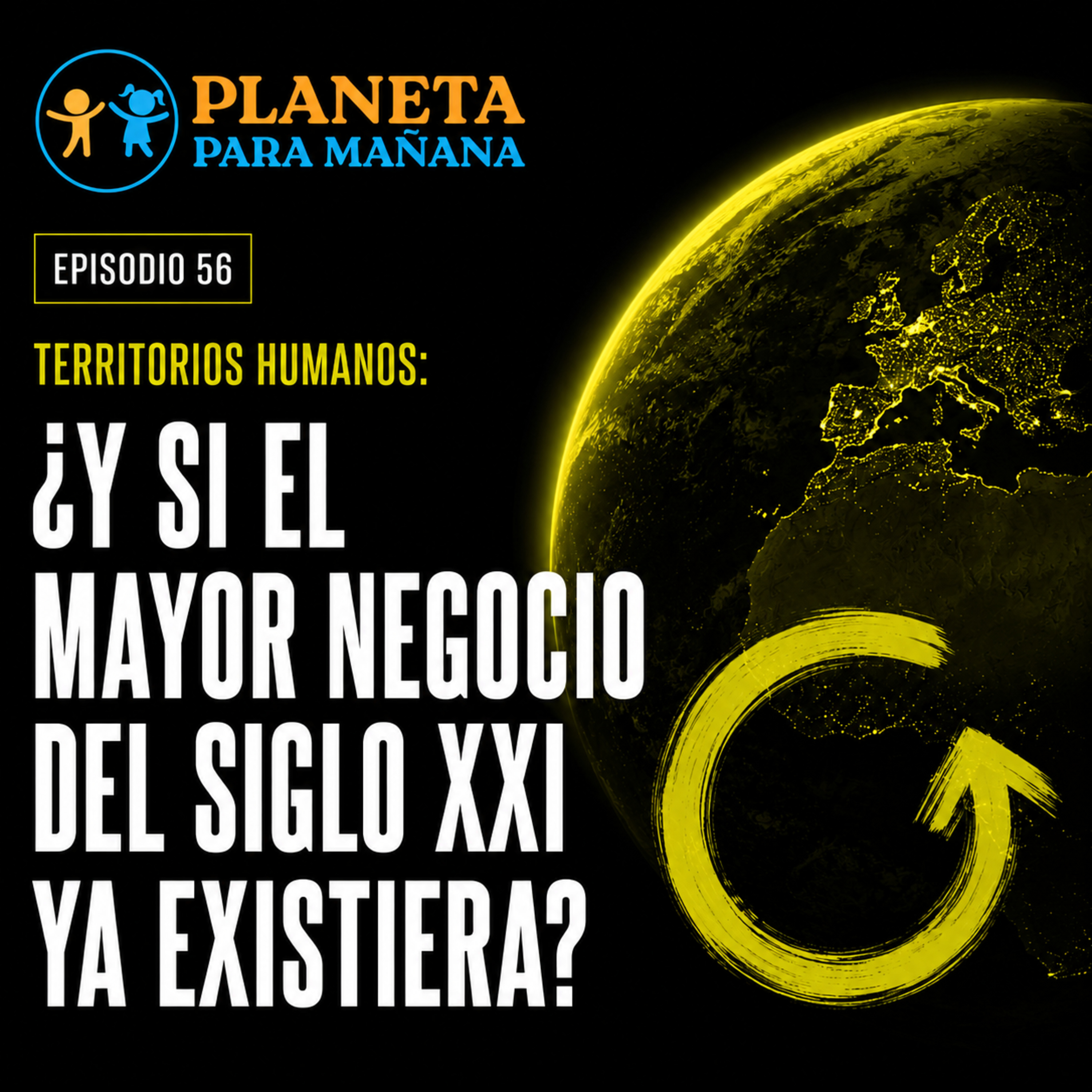 T02 * E56: Territorios Humanos – ¿Y si el mayor negocio del siglo XXI ya existiera? episode artwork