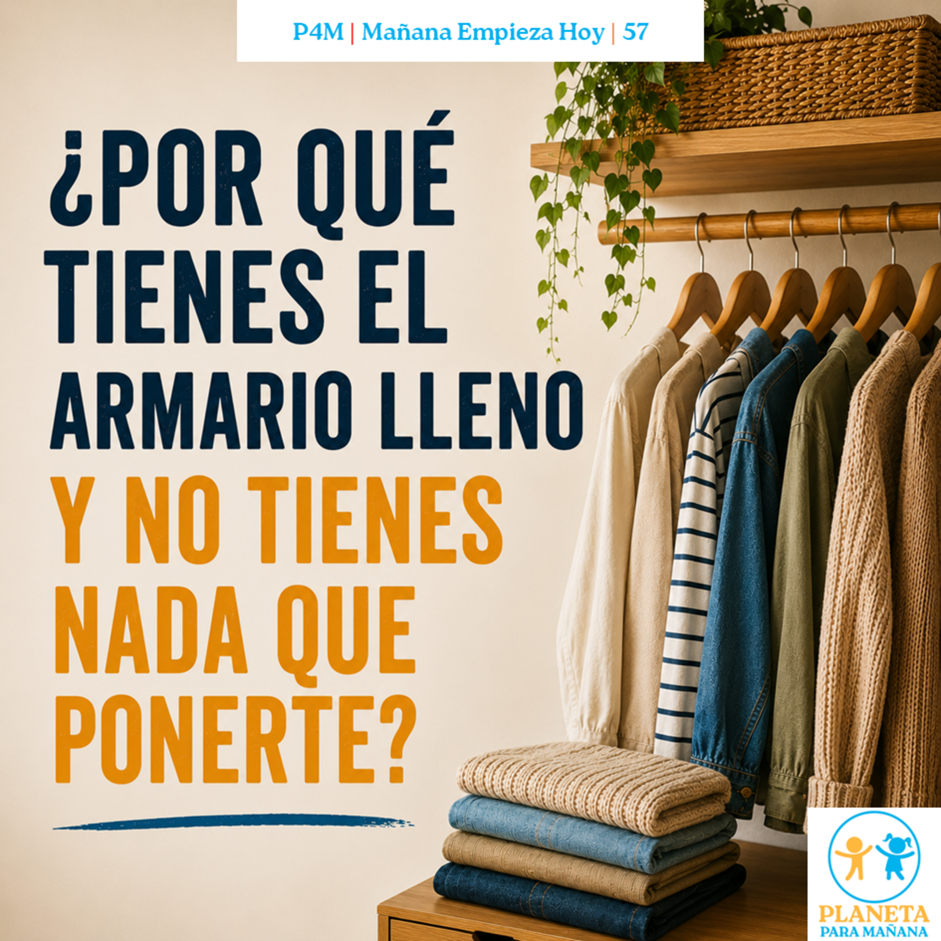 T02 * E57 – Mañana Empieza Hoy: ¿Por qué tienes el armario lleno y no tienes nada que ponerte? episode artwork