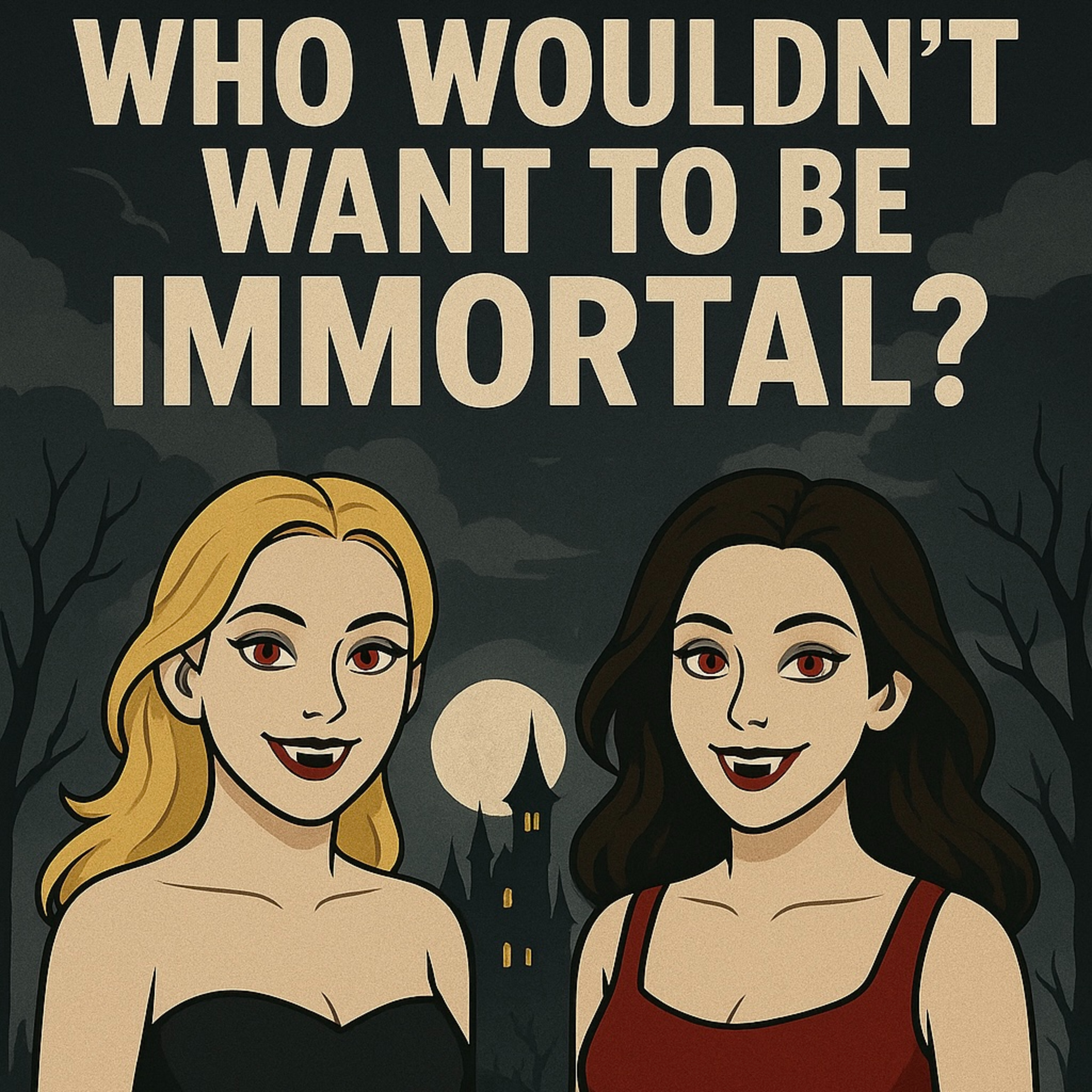 Episode 12: Who wouldn't want to be immortal?  episode artwork