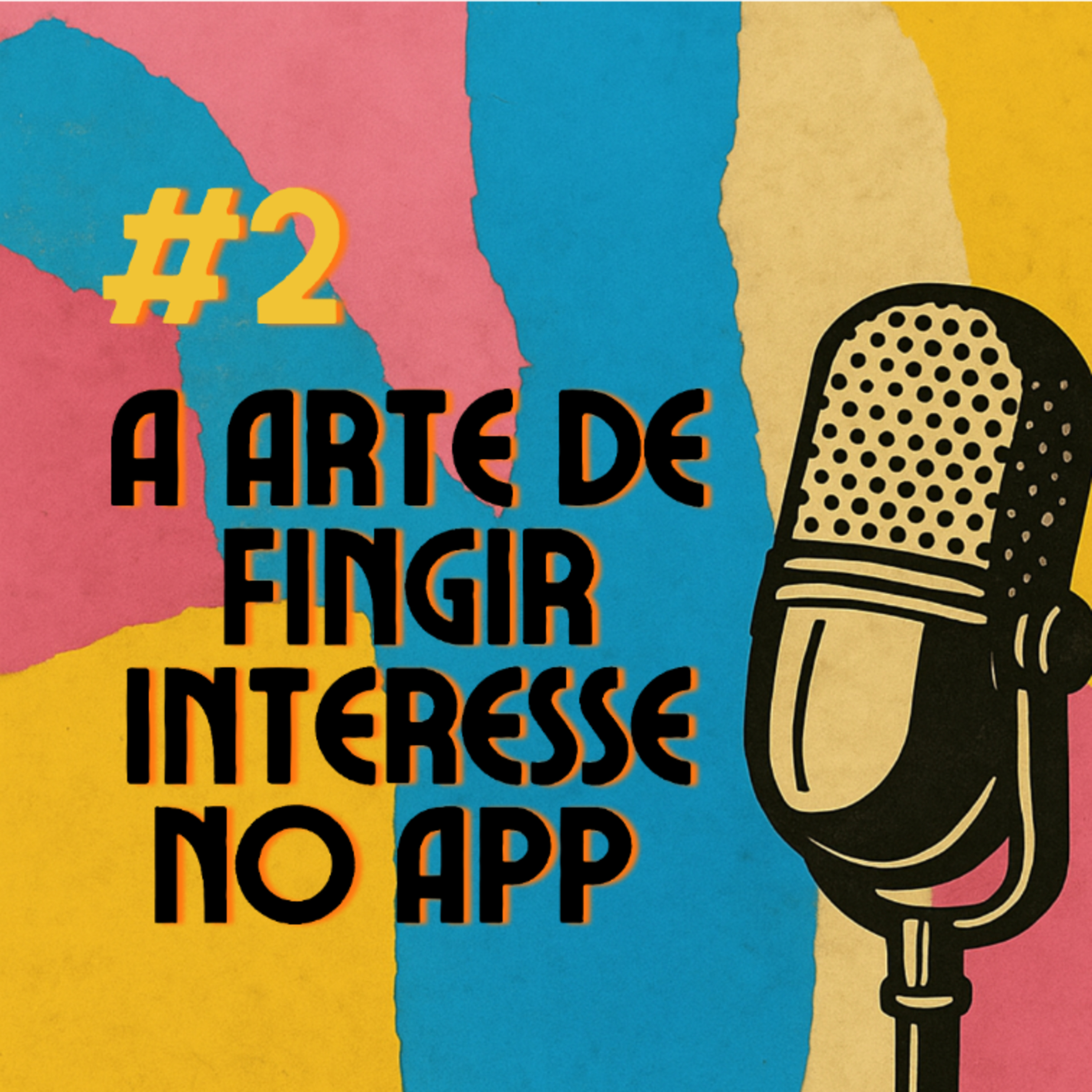 #2 - A arte de fingir interesse no app episode artwork