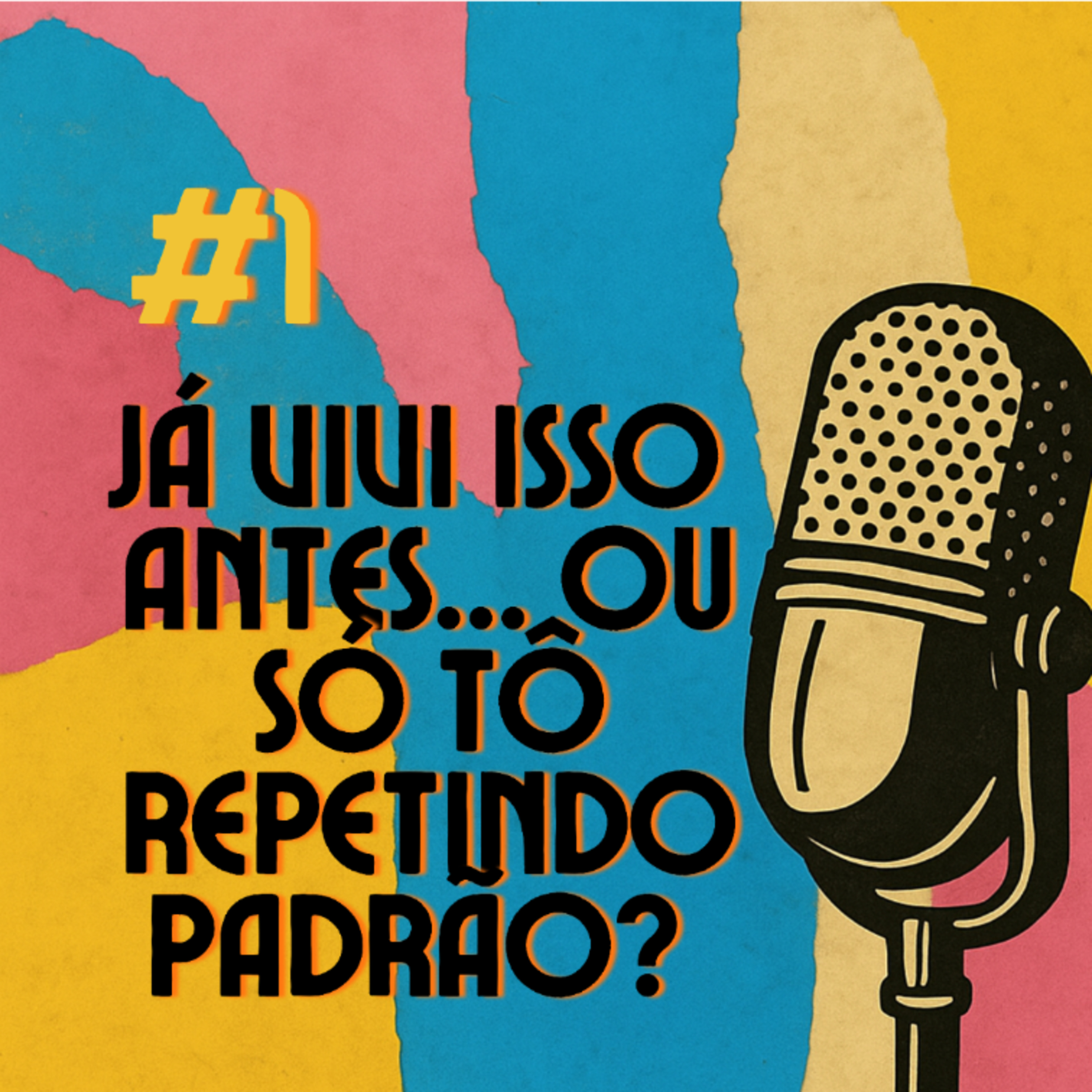 #1 - Já vivi isso antes... ou só tô repetindo padrão? episode artwork
