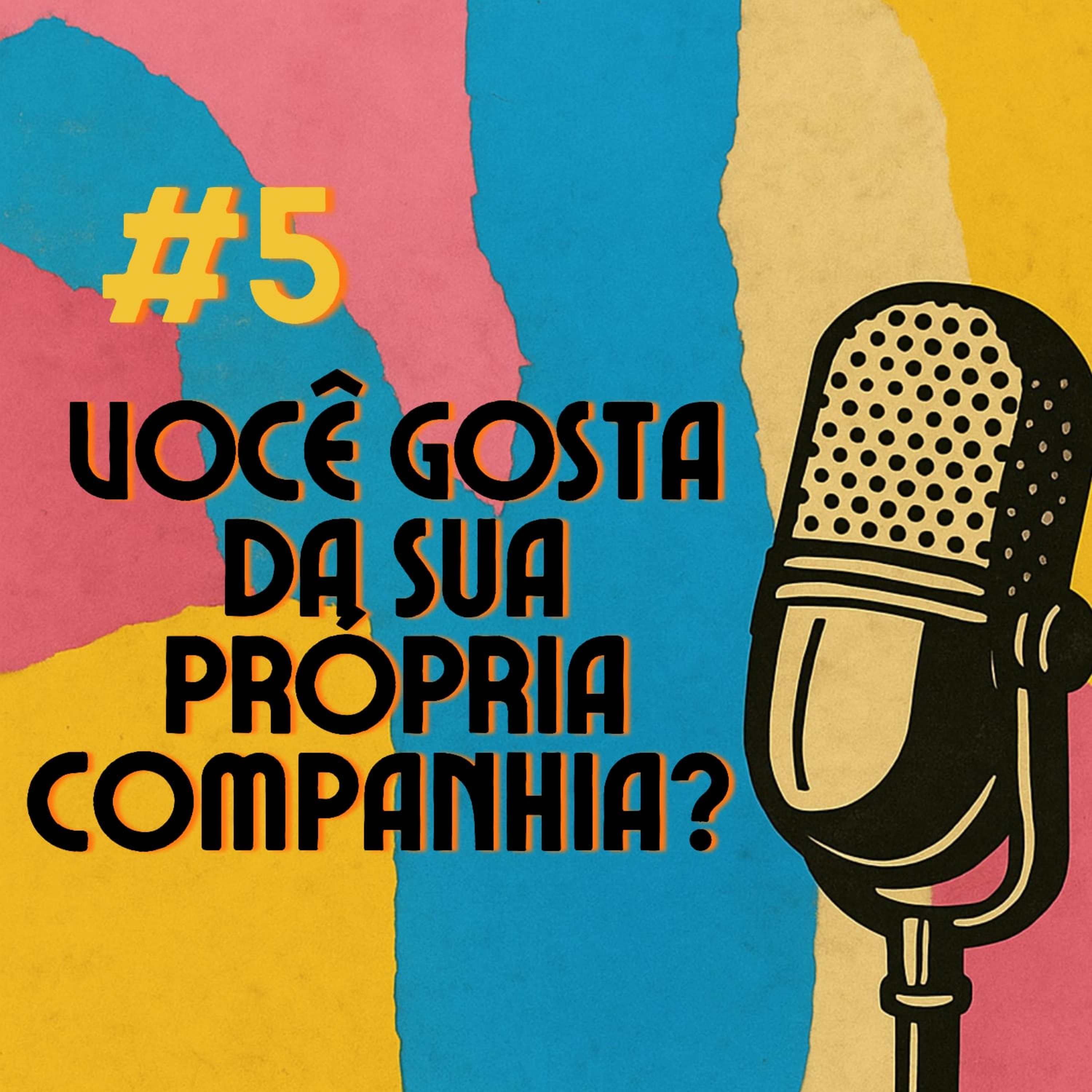 #5 - Você gosta da sua própria companhia?  episode artwork