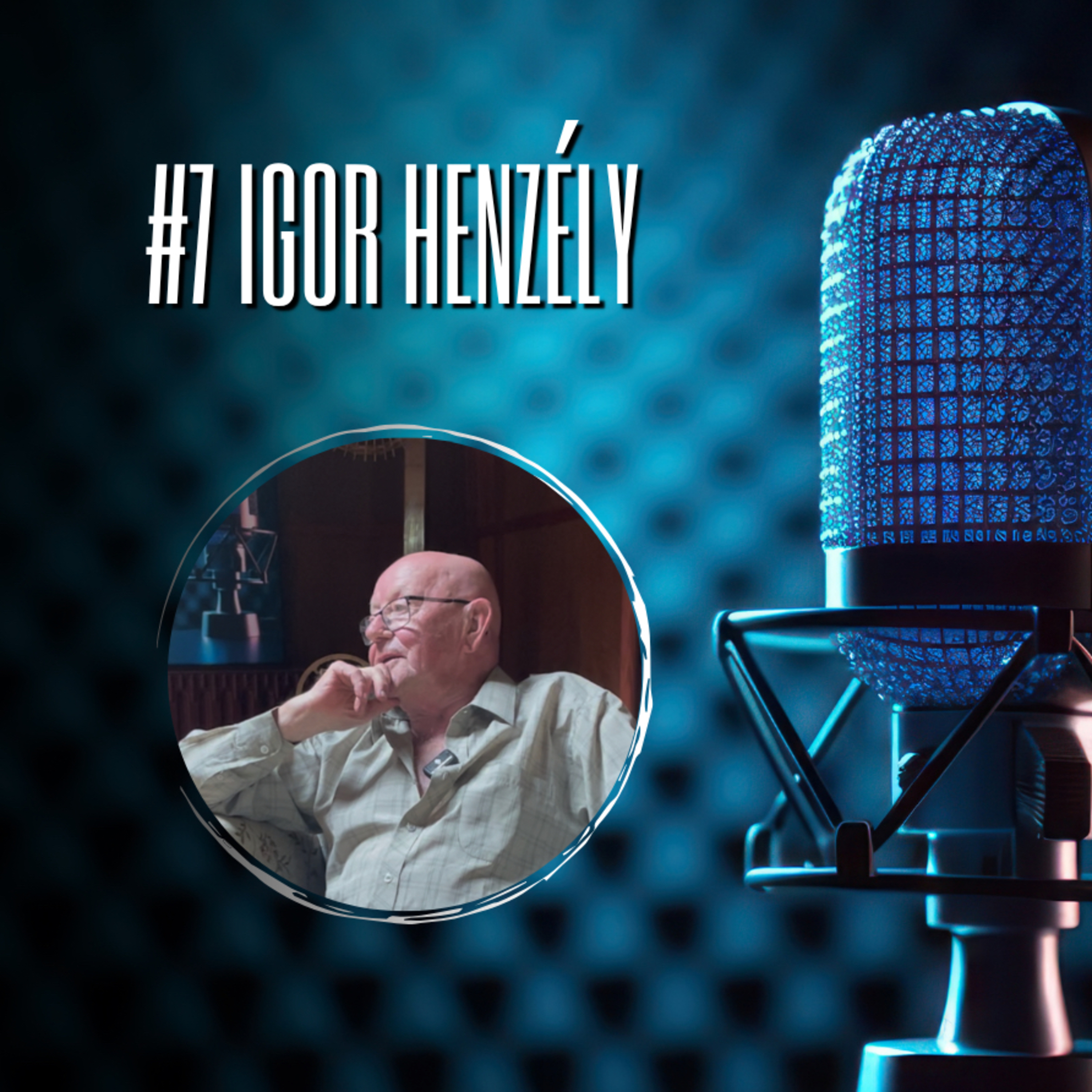 #7 Igor Henzély st. episode artwork