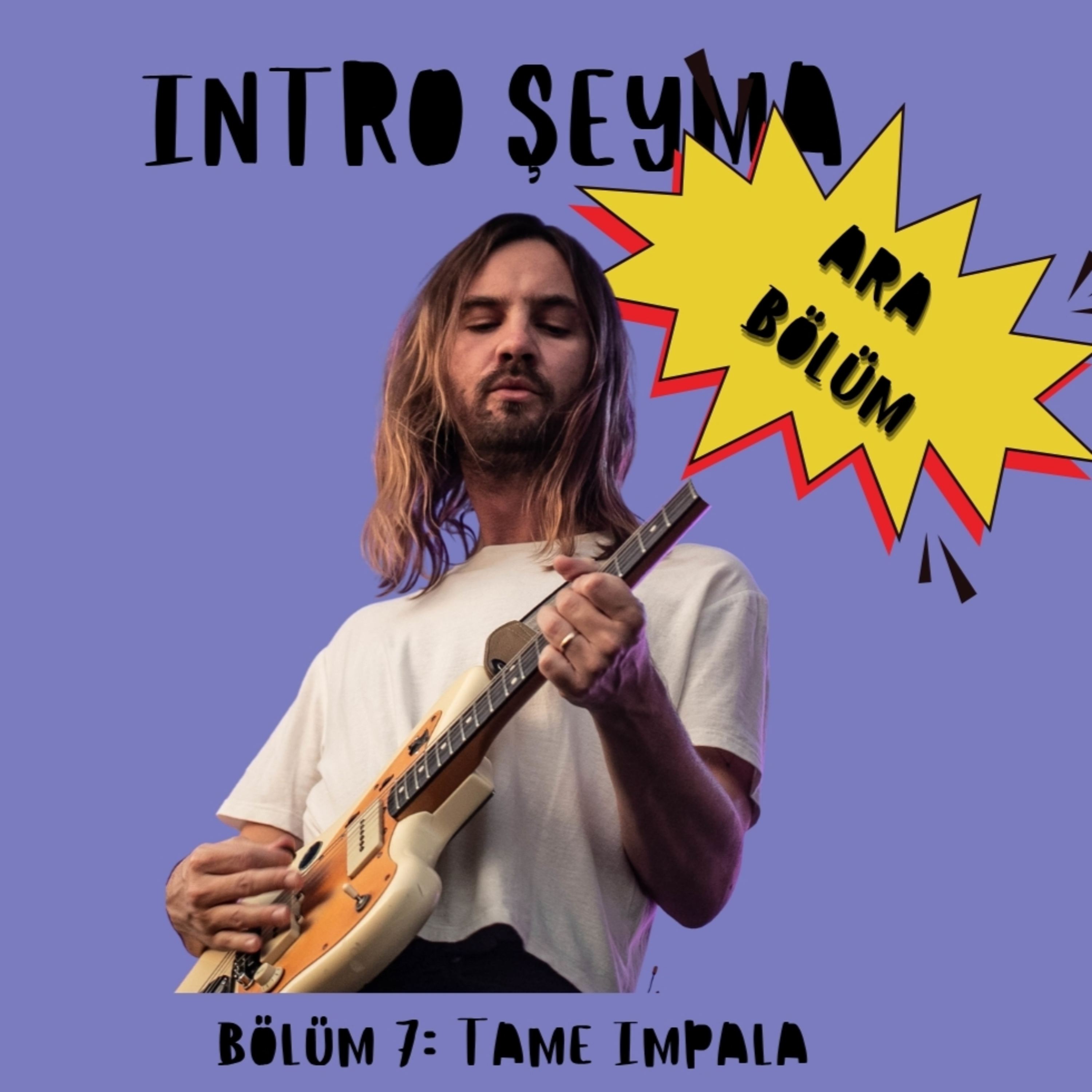 Bölüm 7 (ARA BÖLÜM): Tame Impala-My Old Ways, Geçmişimizle Yüzleşme Atölyesi episode artwork