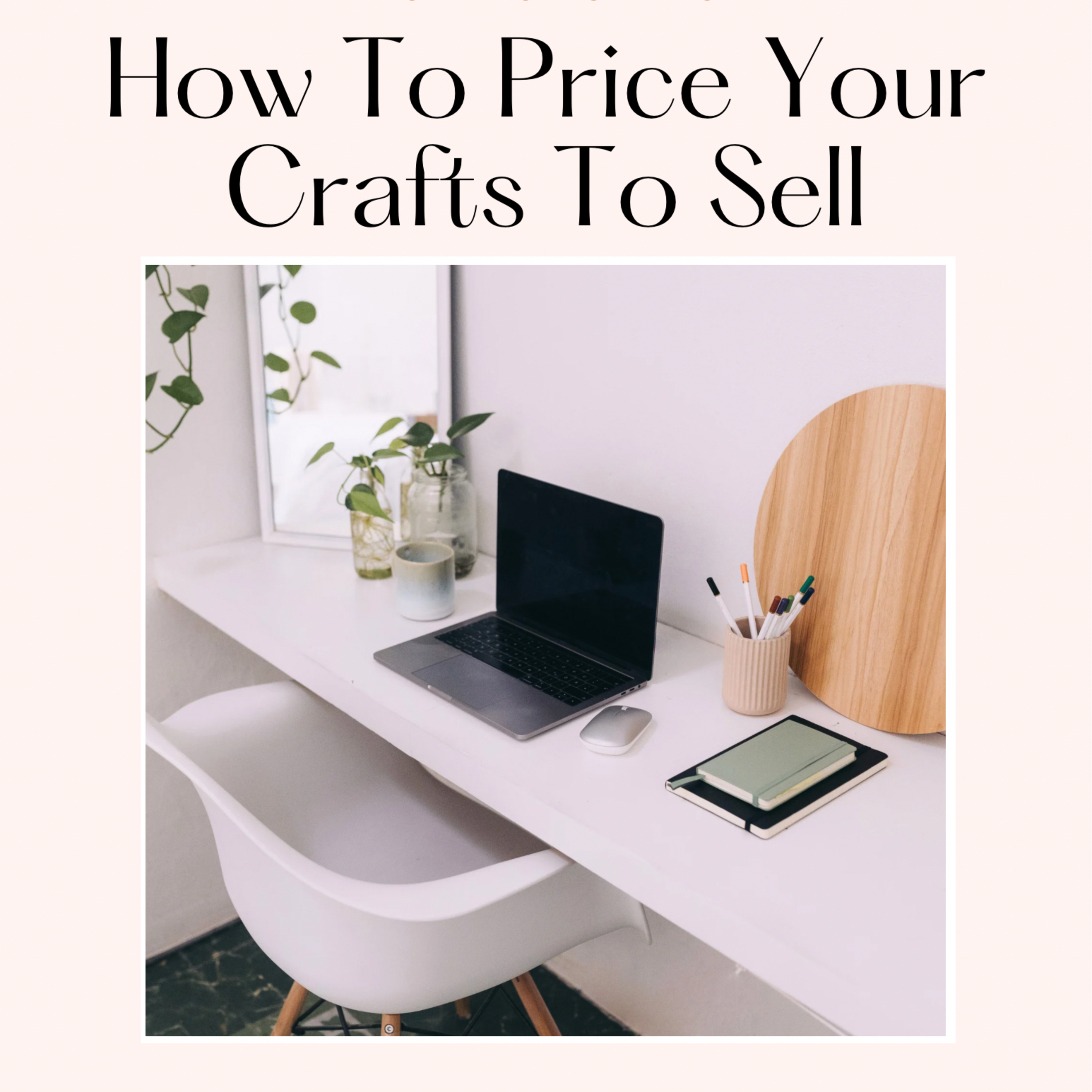 How To Price Your Crafts To Sell