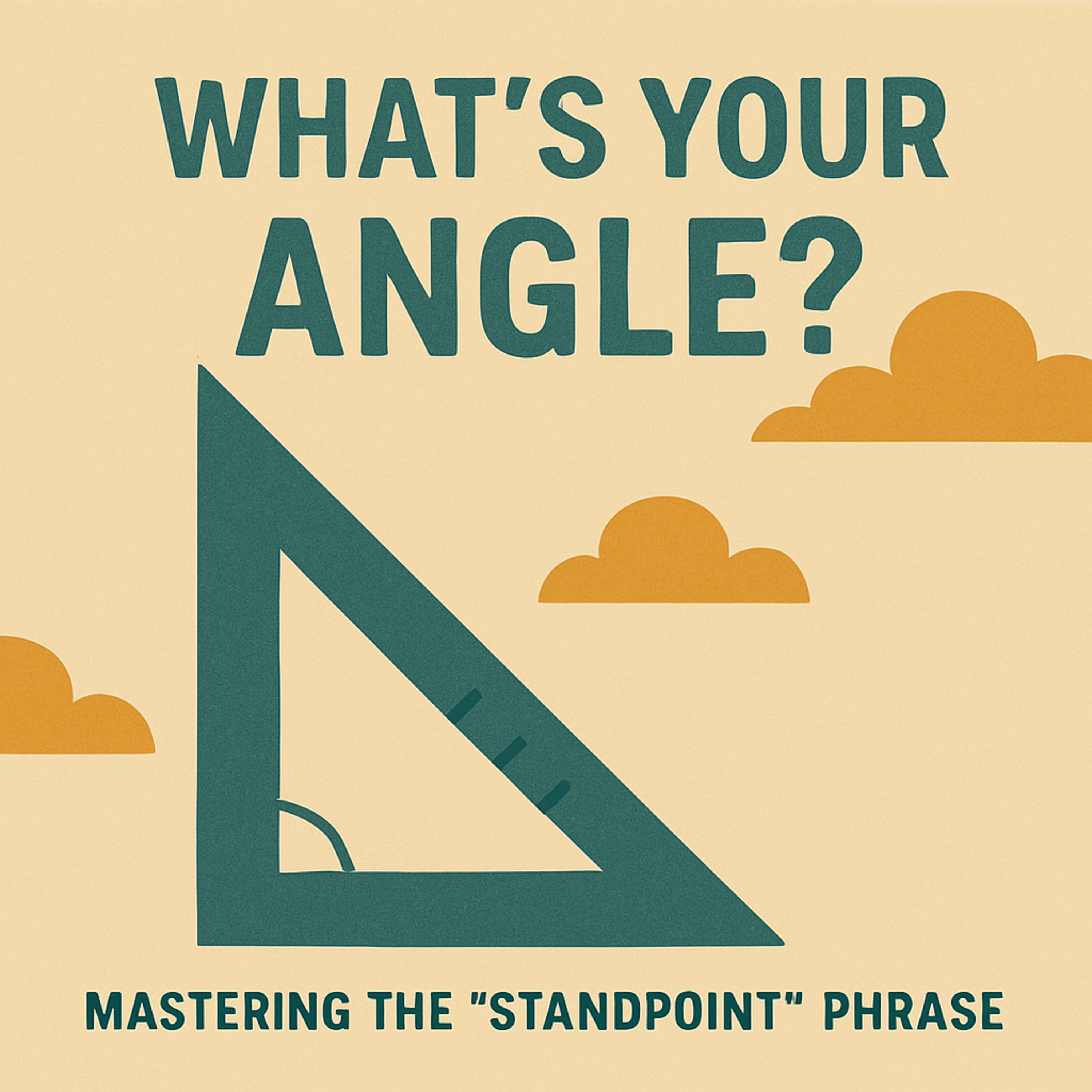 #9 What's Your Angle? Mastering the 'Standpoint' Phrase
