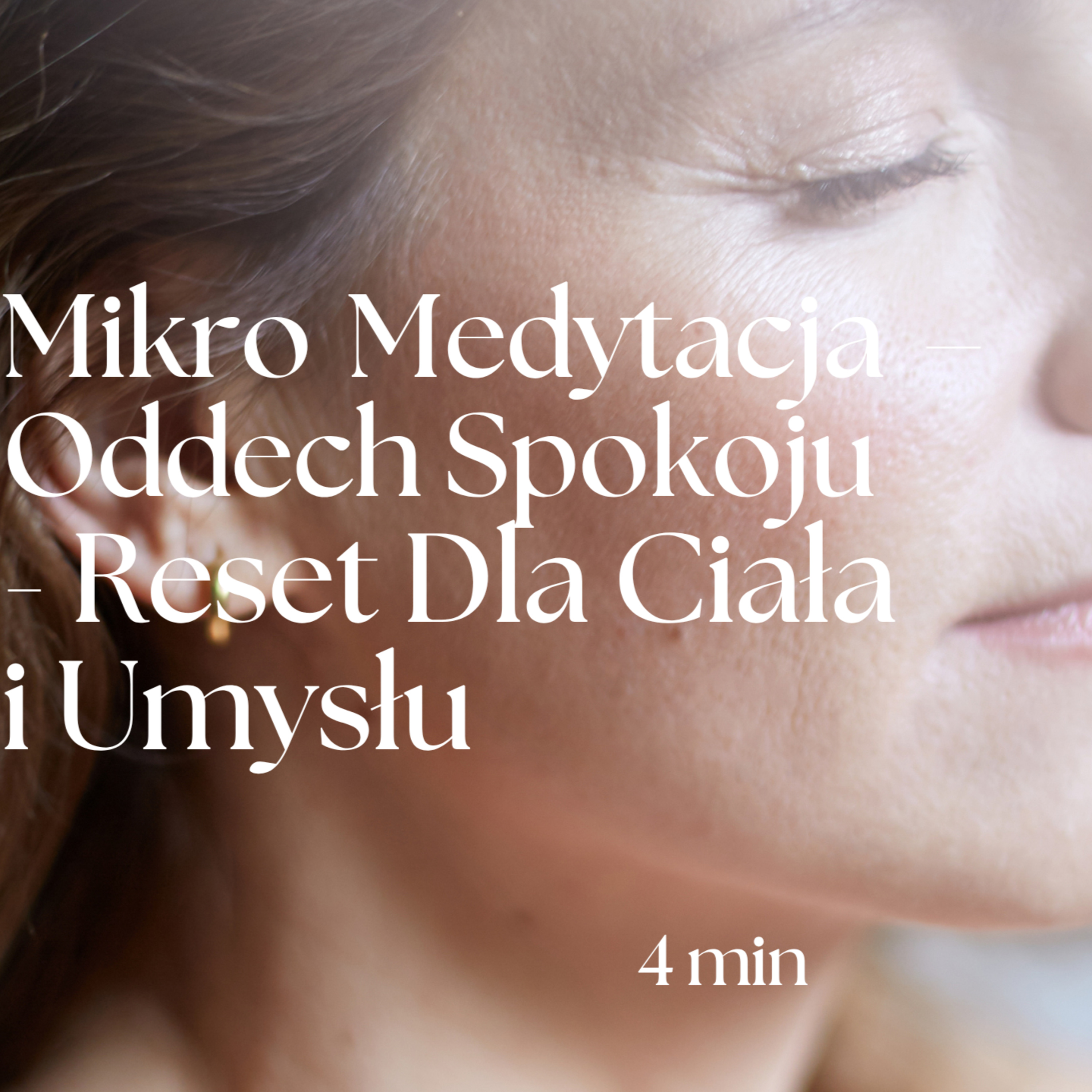 🌿 Mikro Medytacja – Oddech Spokoju - 4-minutowy Reset Dla Ciała i Umysłu 🧘‍♀️