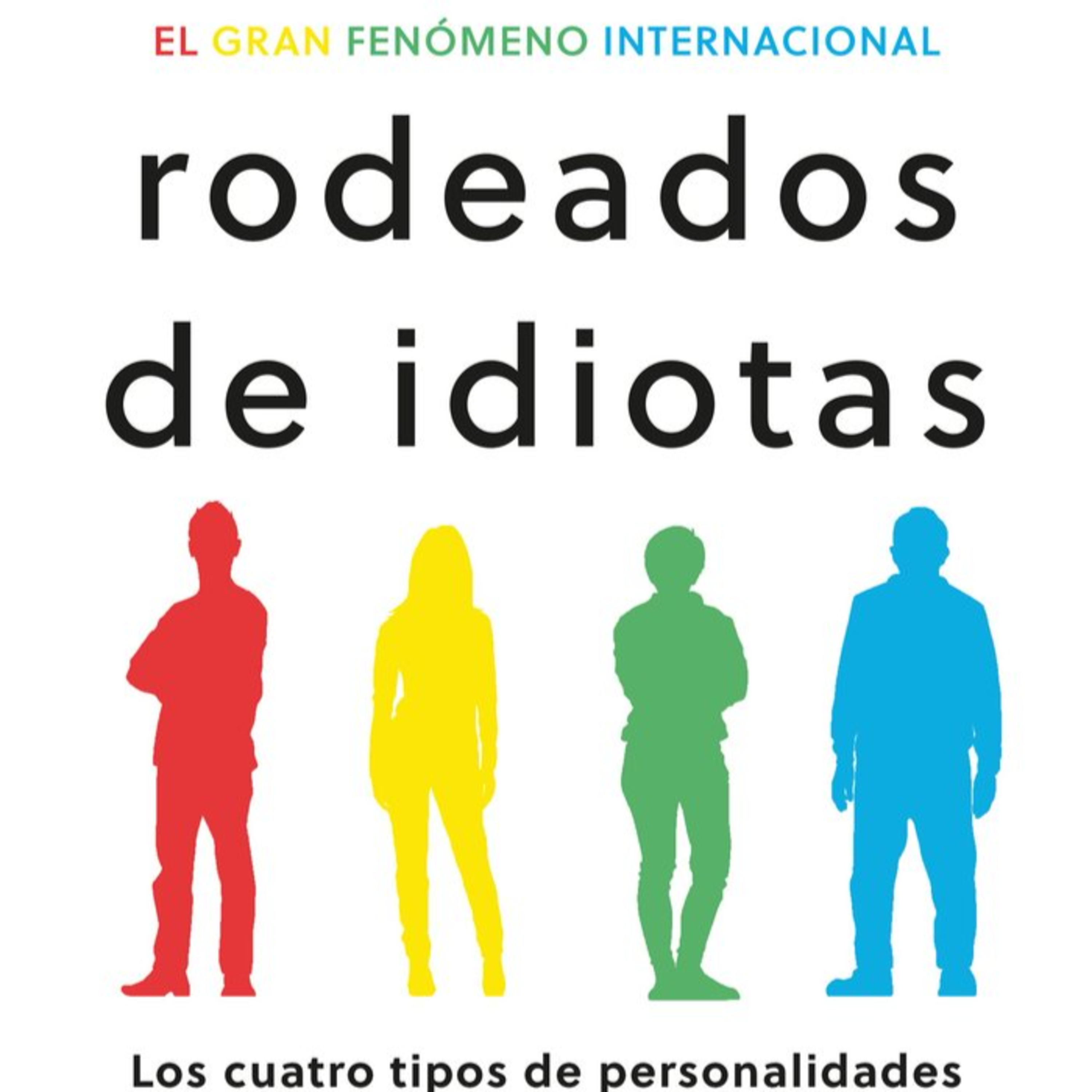 Rodeados de Idiotas : Entendiendo la Conducta Humana