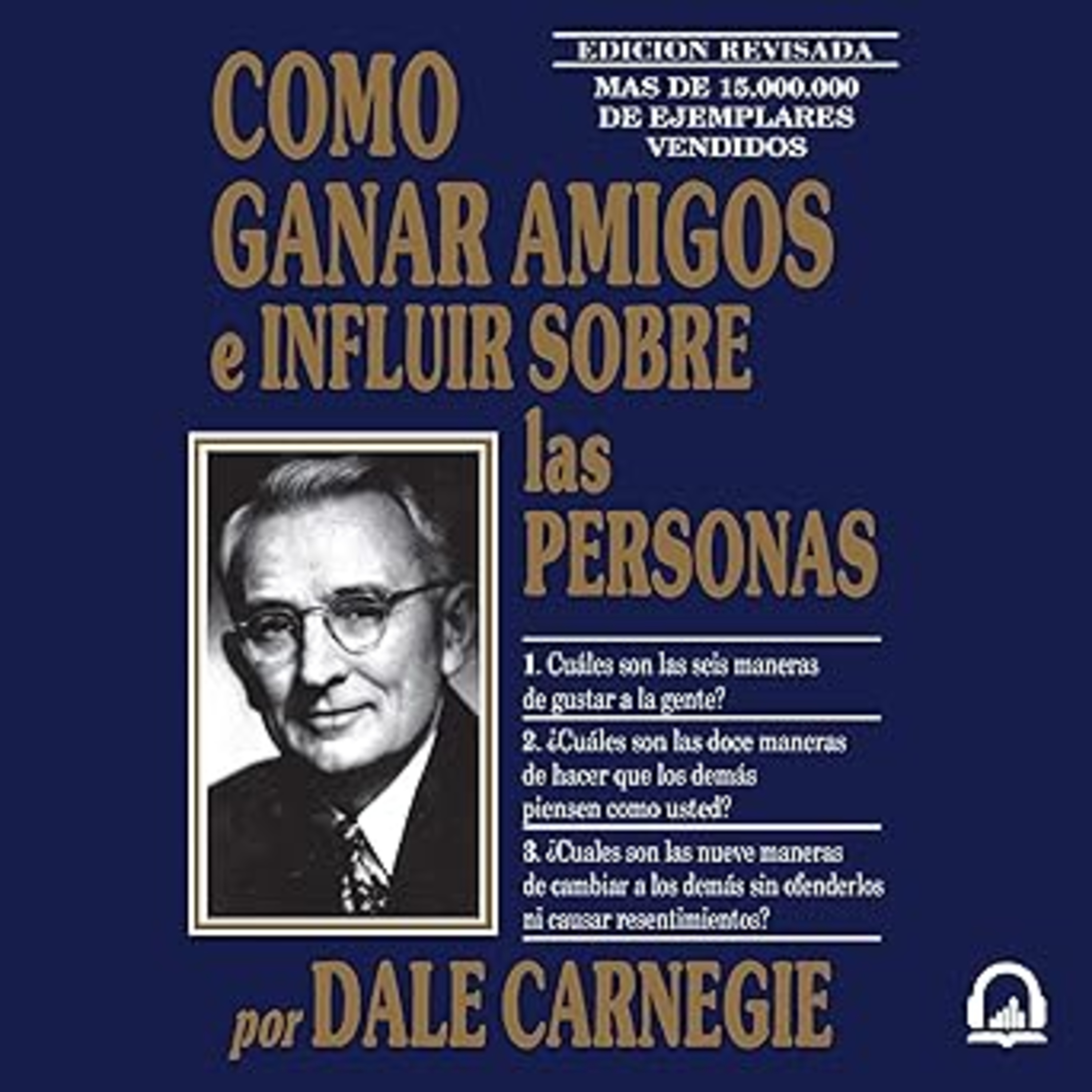 Cómo ganar amigos e influir sobre las personas : Dale Carnegie's