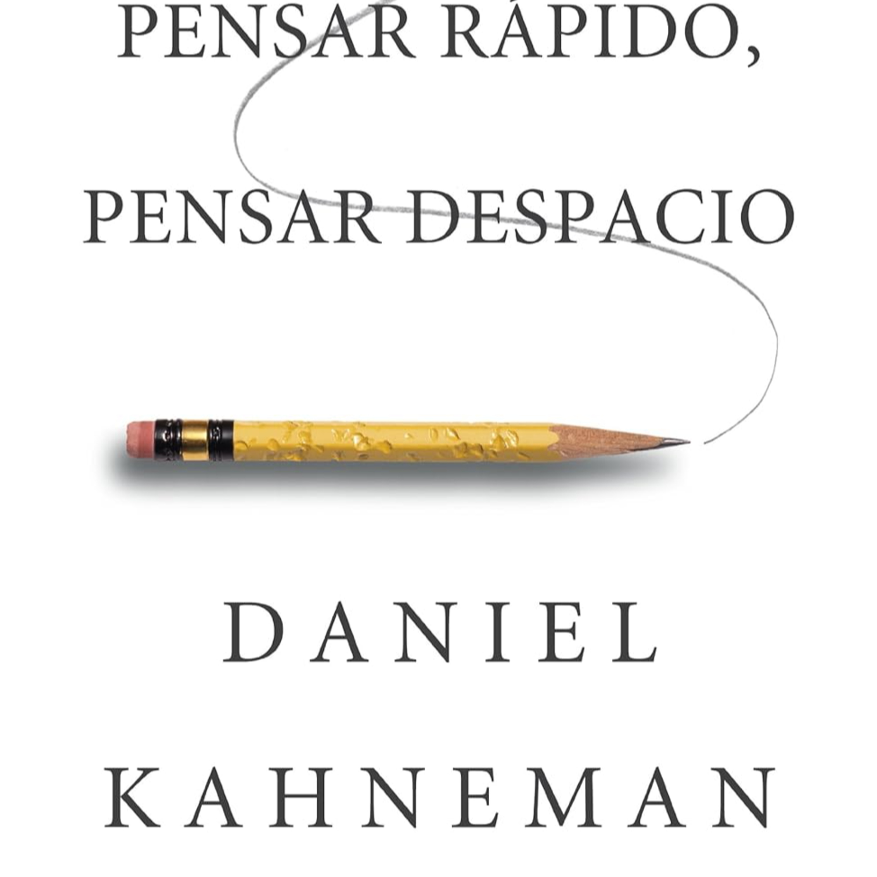 Pensar rápido, pensar despacio : Daniel Kahneman.