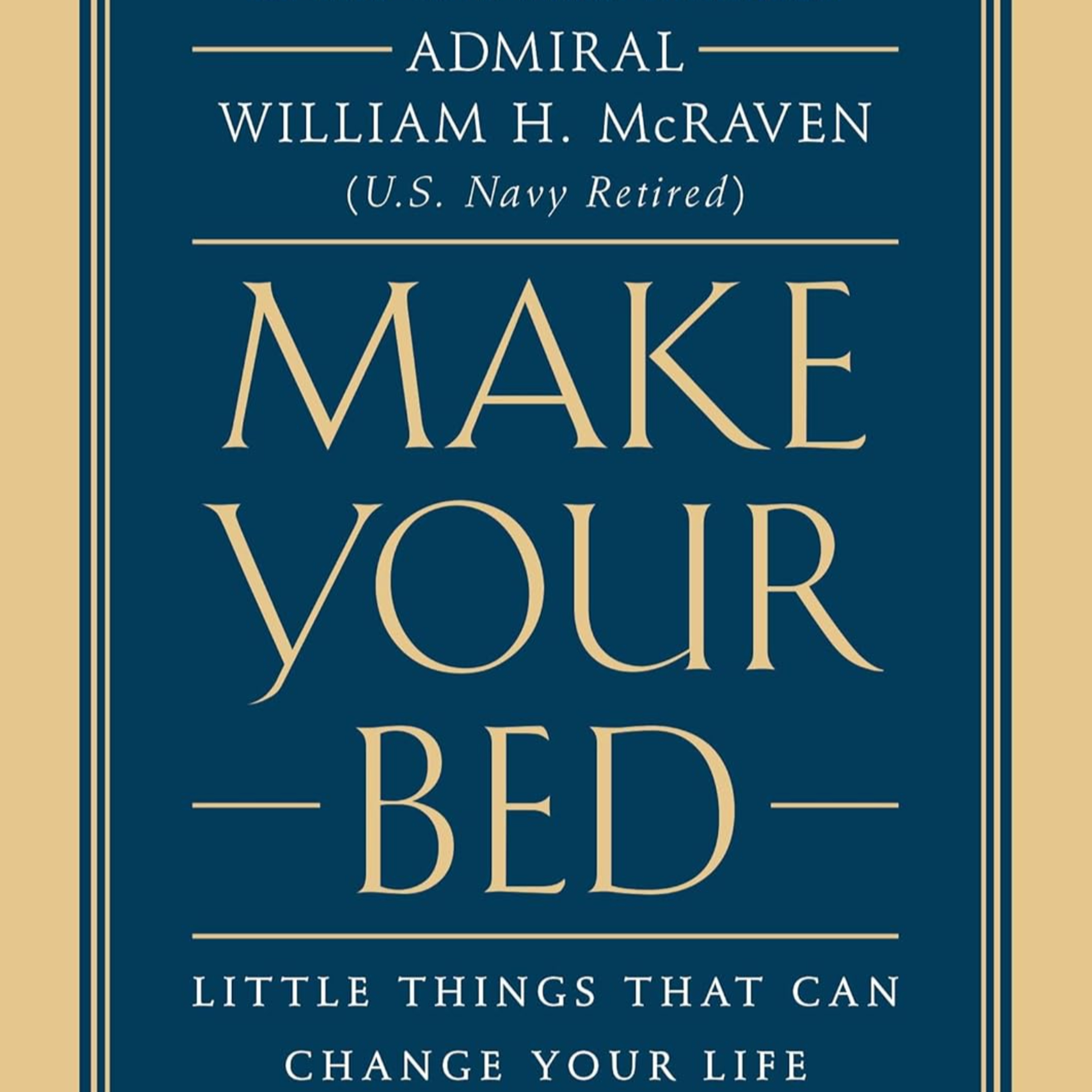 Make Your Bed : Admiral William H. McRaven
