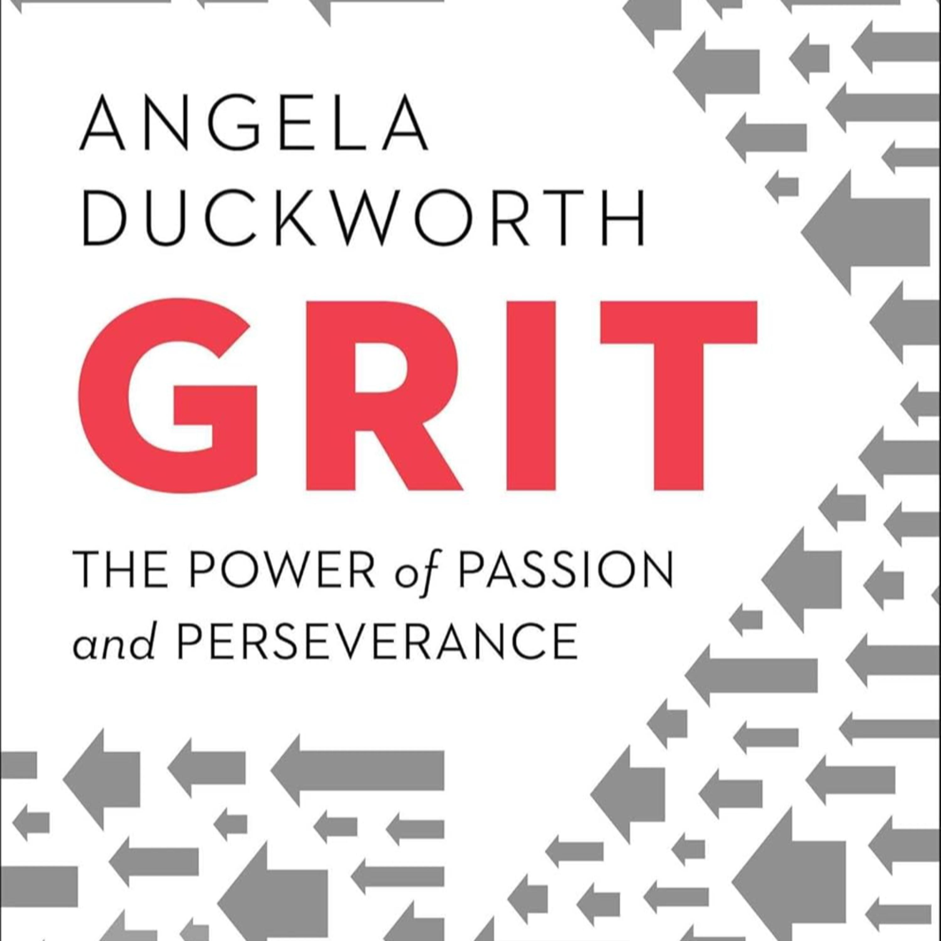 Grit: The Power of Passion and Perseverance : Angela Duckworth.