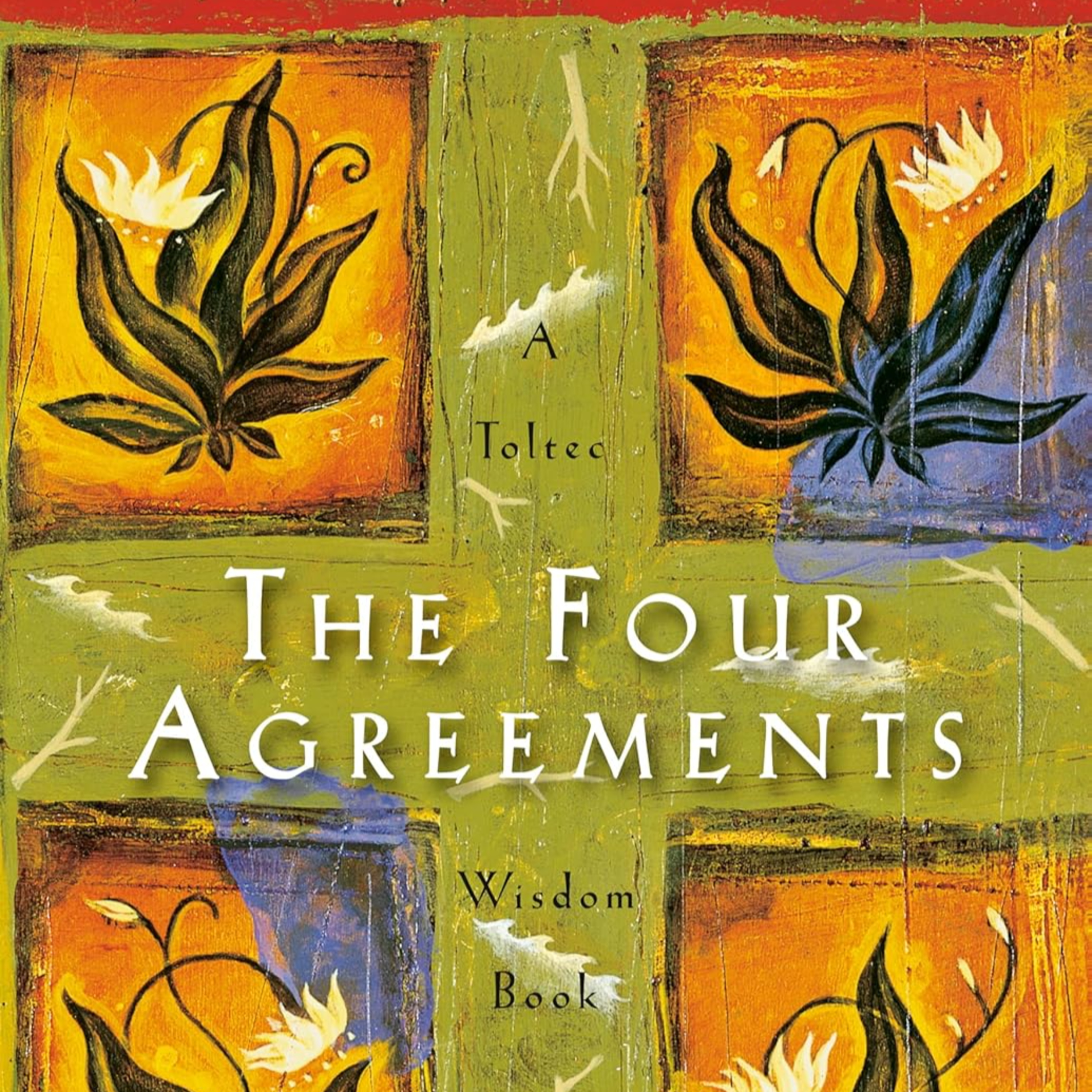 The Four Agreements : Don Miguel Ruiz.