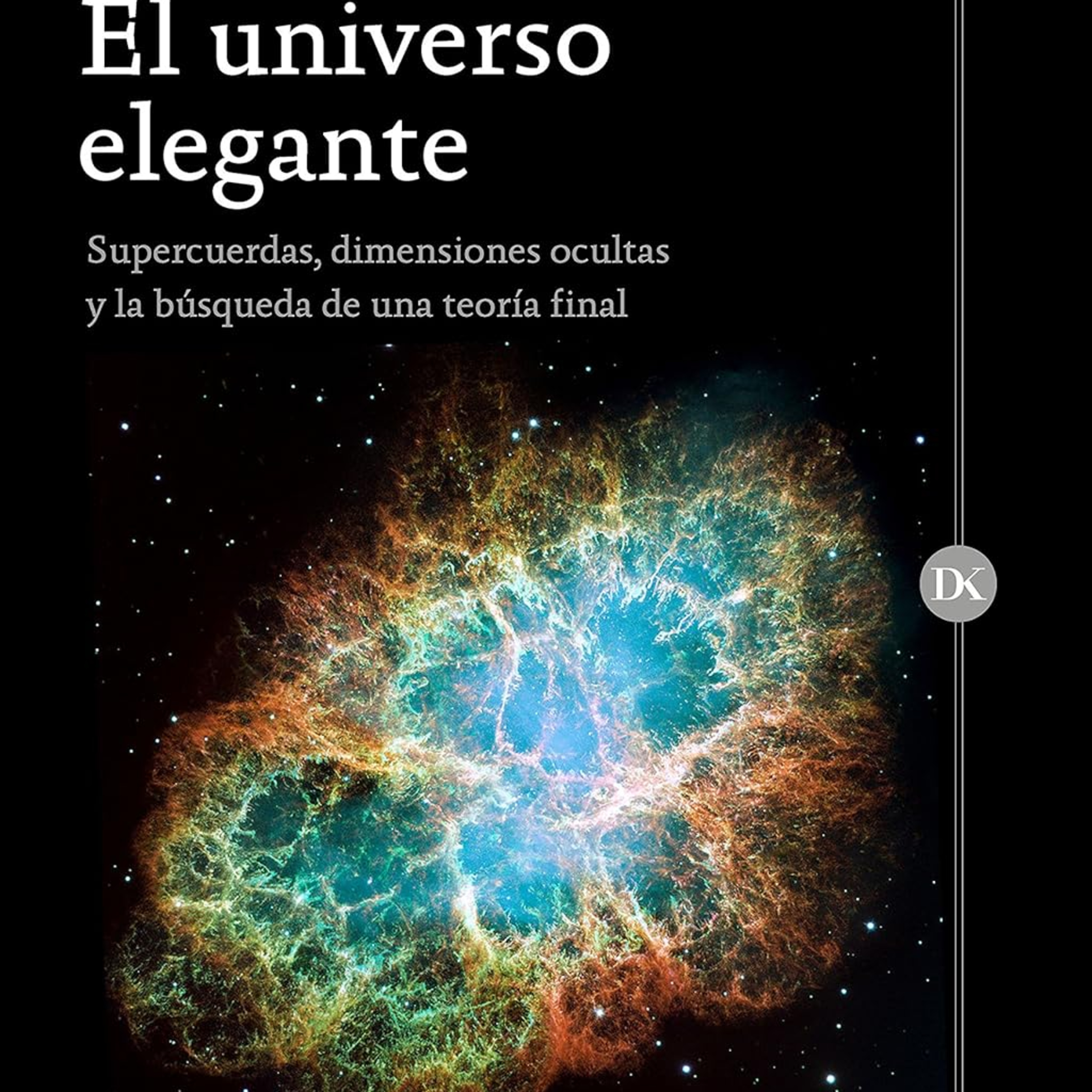 El universo elegante : Brian Greene
