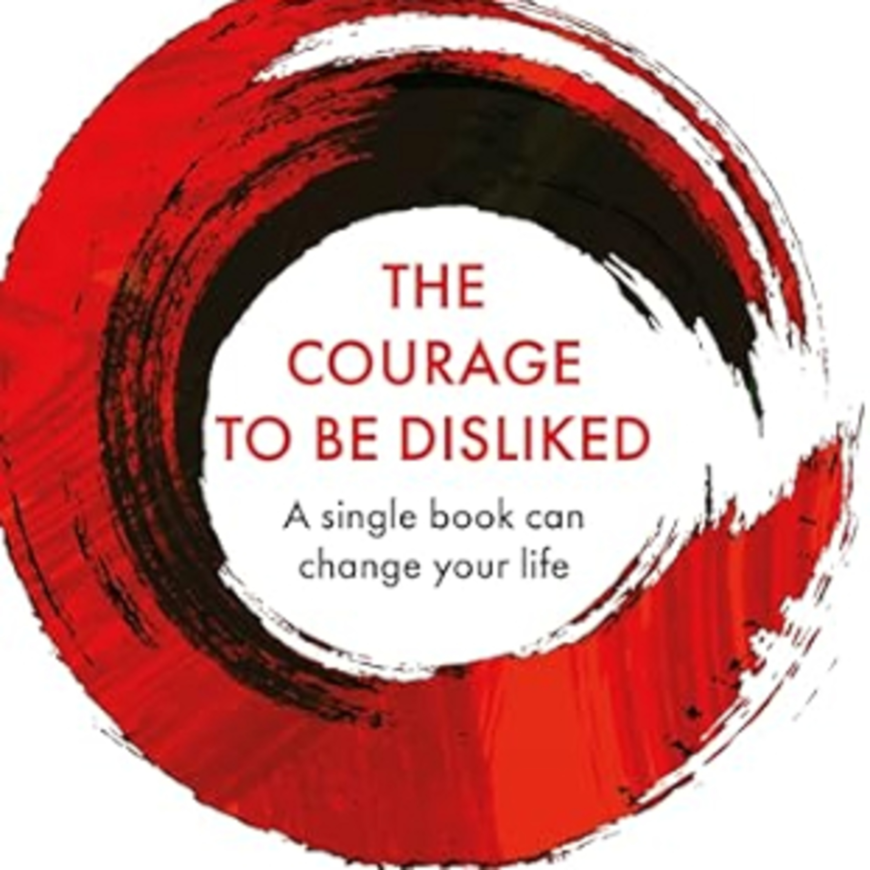 The Courage to Be Disliked by Ichiro Kishimi and Fumitake Koga