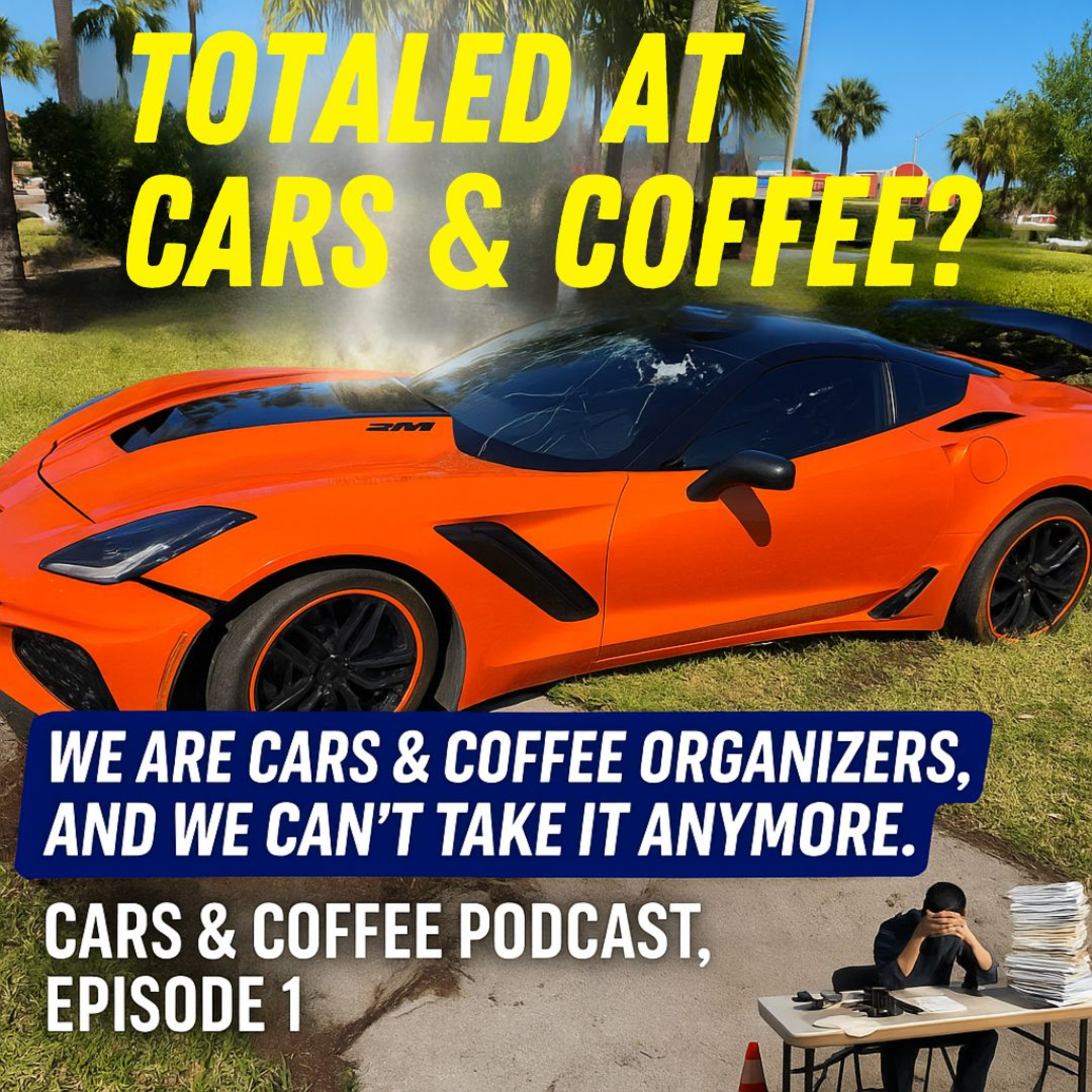 We are Cars & Coffee Organizers, and we CAN'T TAKE IT ANYMORE. Cars & Coffee Podcast, Episode 1