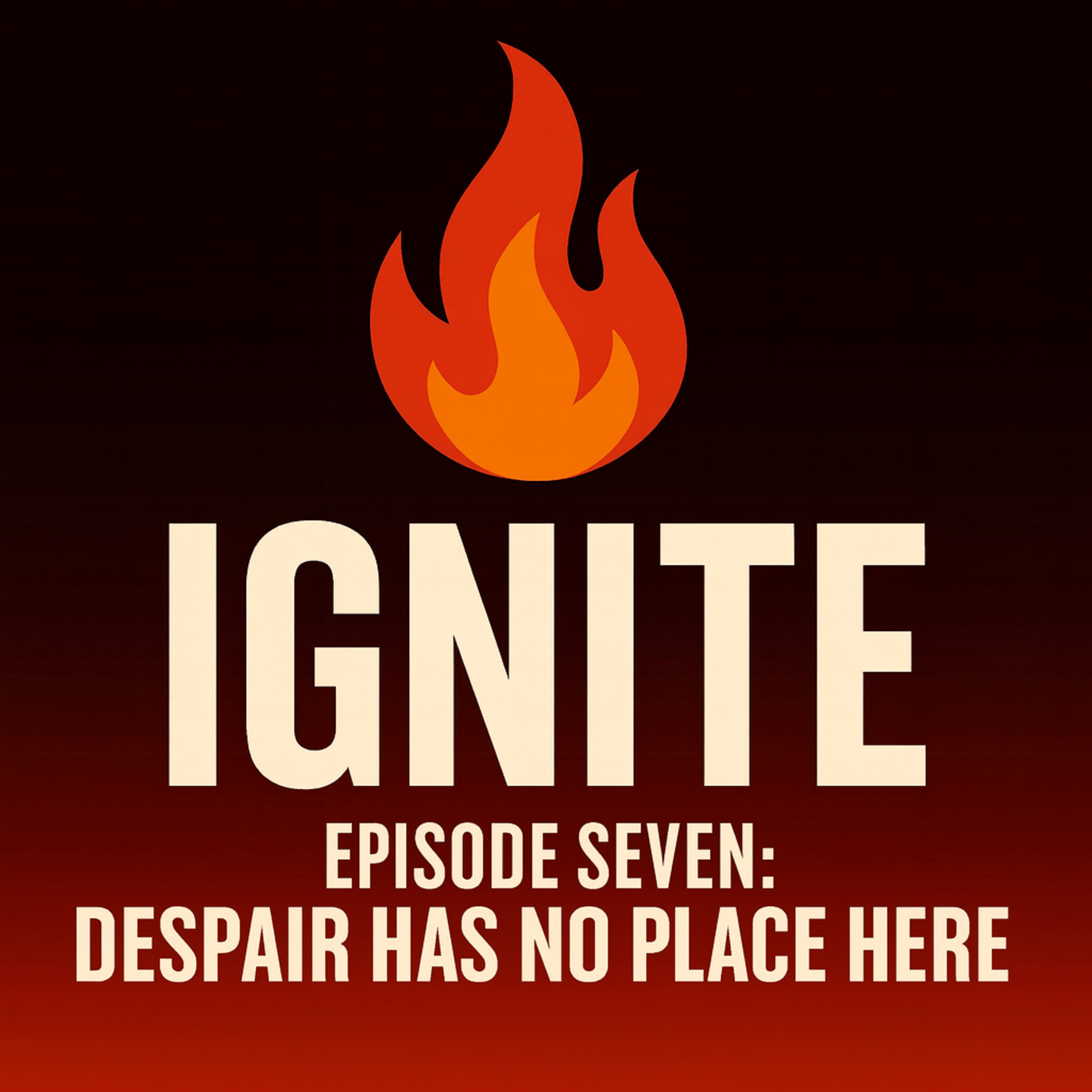 Episode Seven: Despair Has No Place Here episode artwork