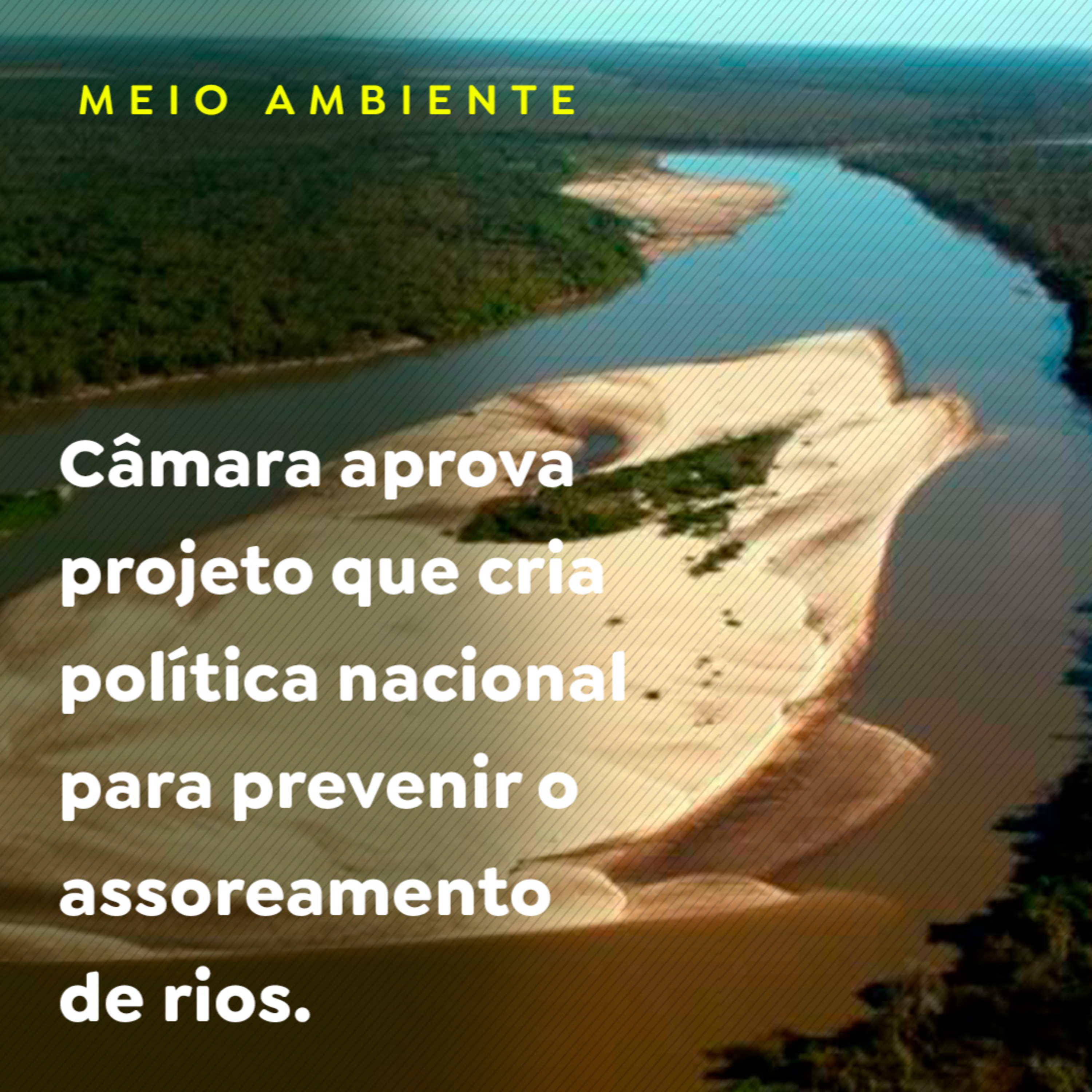 Câmara aprova projeto que cria política nacional para prevenir o assoreamento de rios