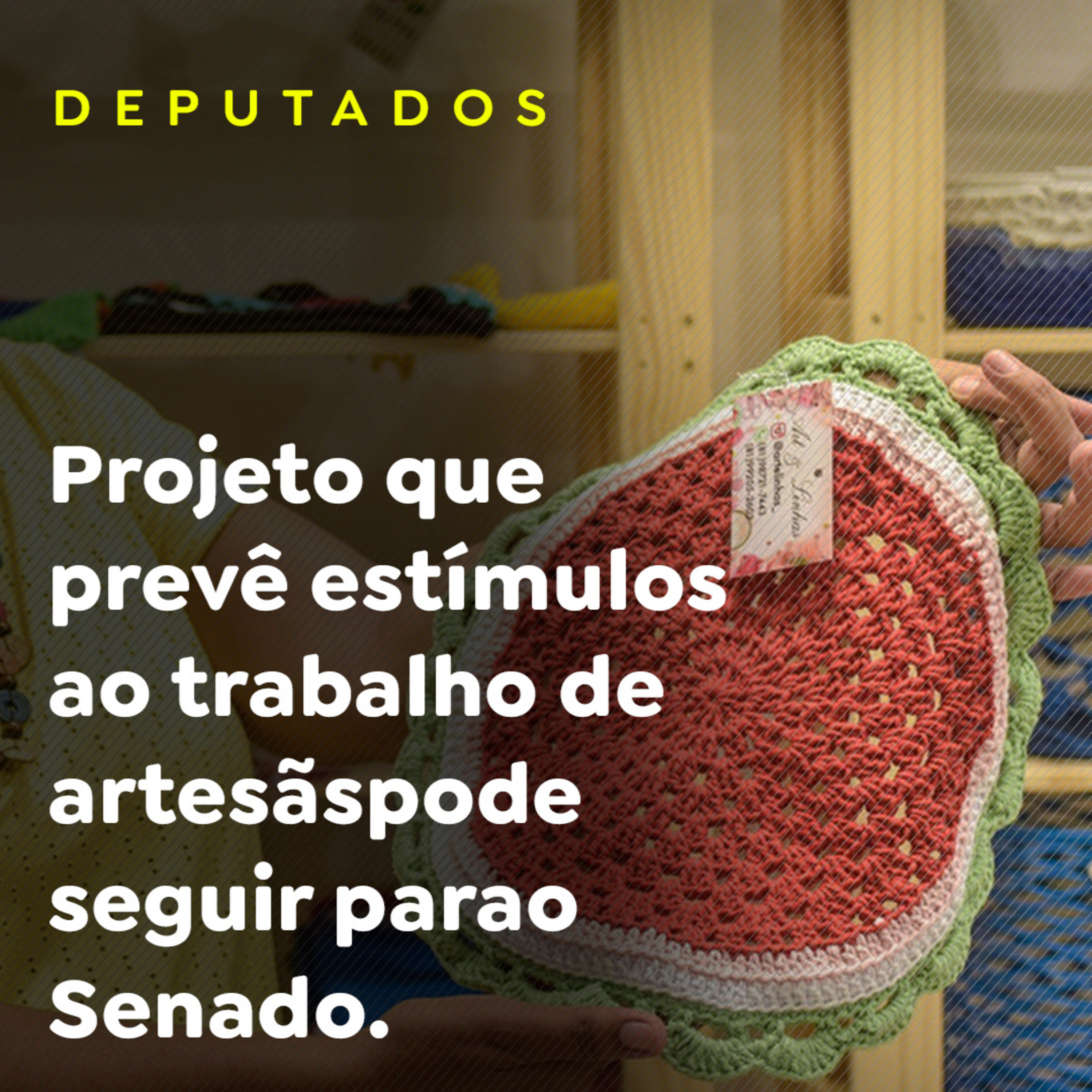 Projeto que prevê estímulos ao trabalho de artesãs pode seguir para o Senado