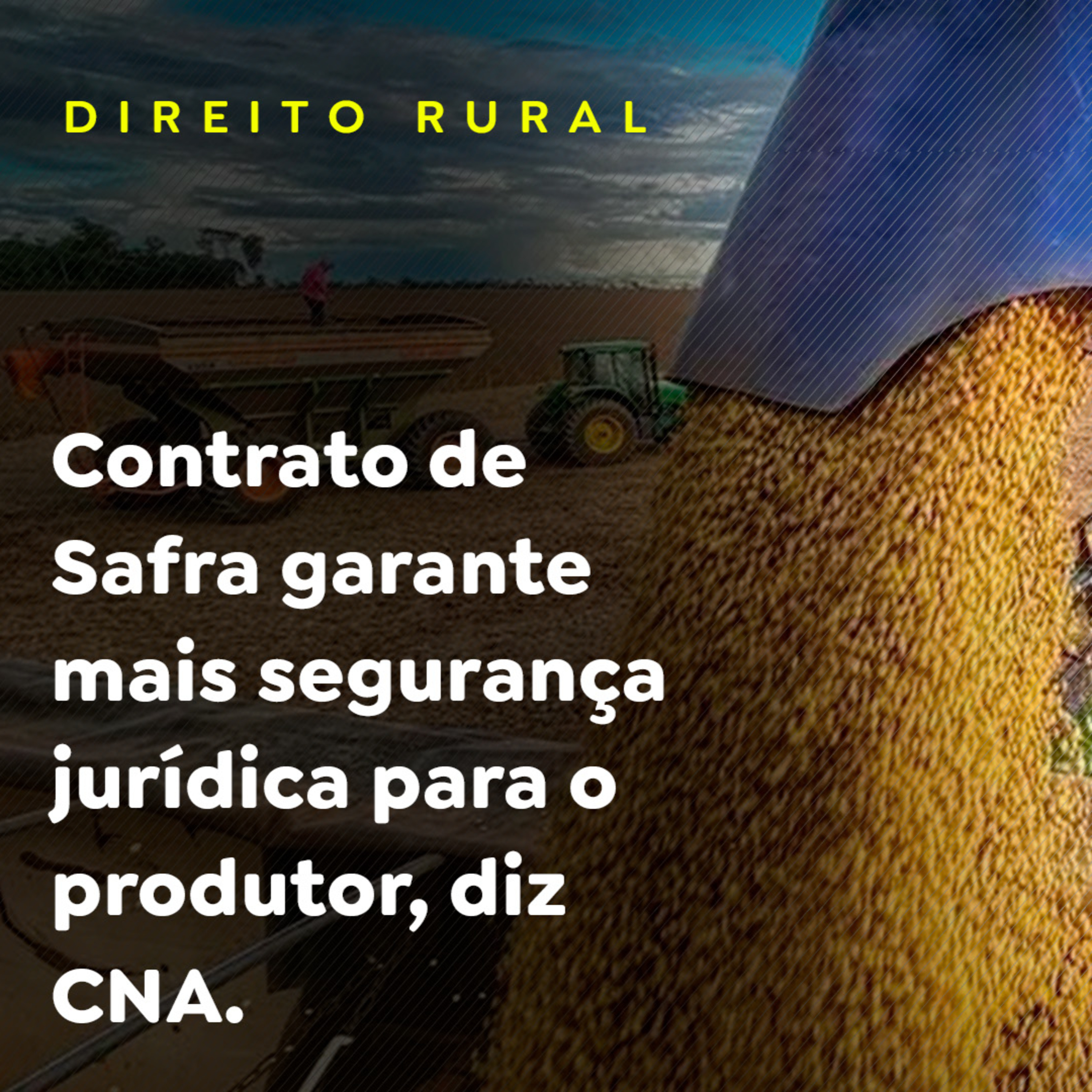 Contrato de Safra garante mais segurança jurídica para o produtor, diz CNA