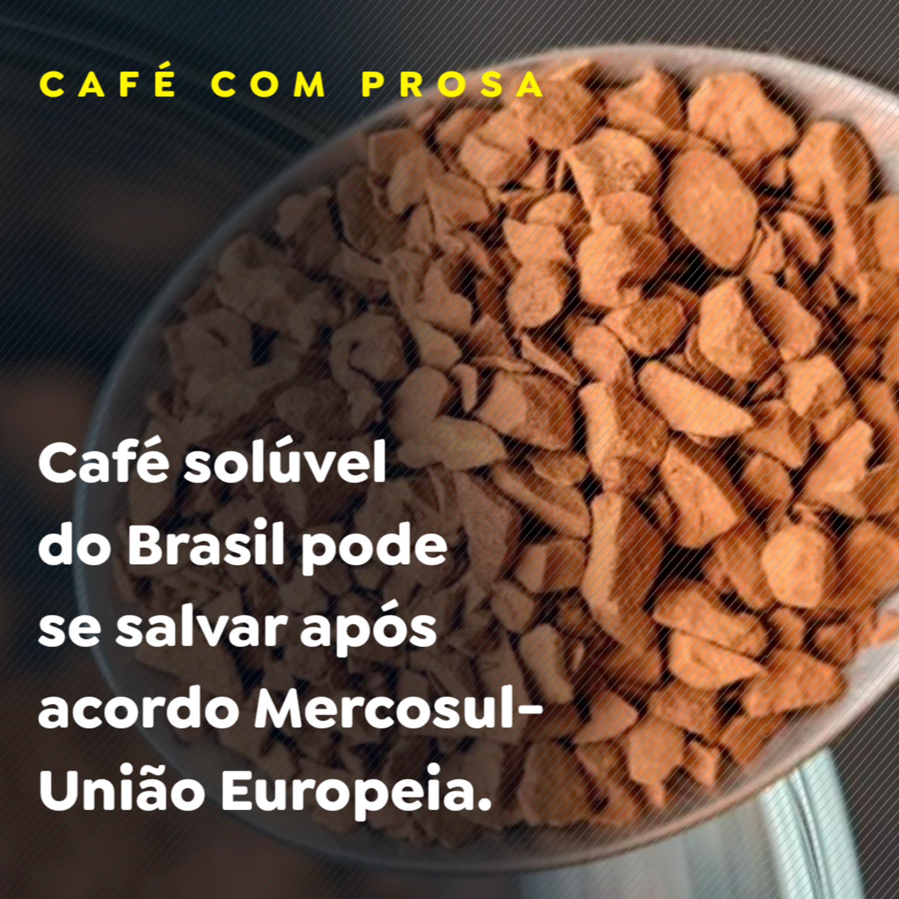 Café solúvel do Brasil pode se salvar após acordo Mercosul-União Europeia episode artwork