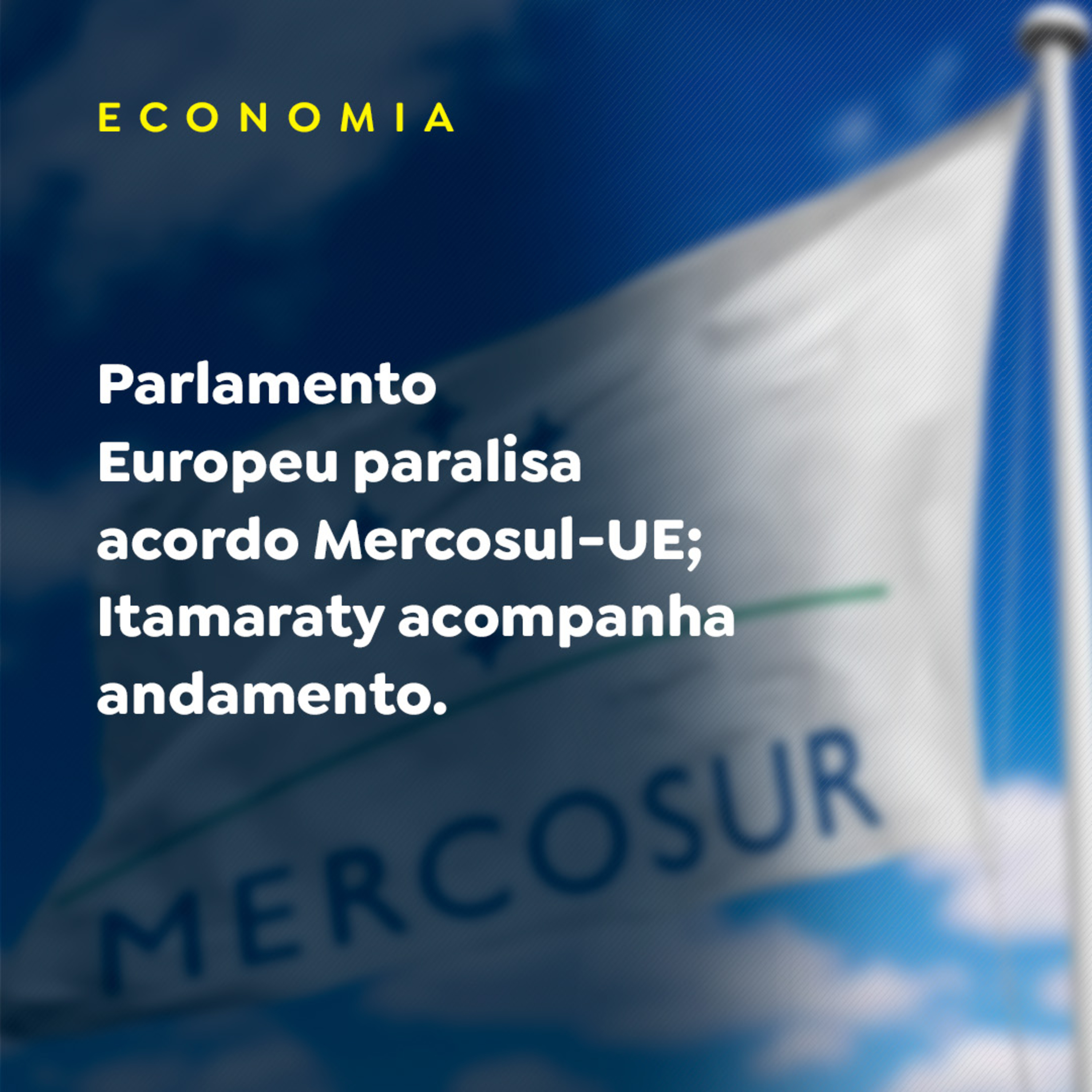 Parlamento Europeu paralisa acordo Mercosul-UE; Itamaraty acompanha andamento episode artwork