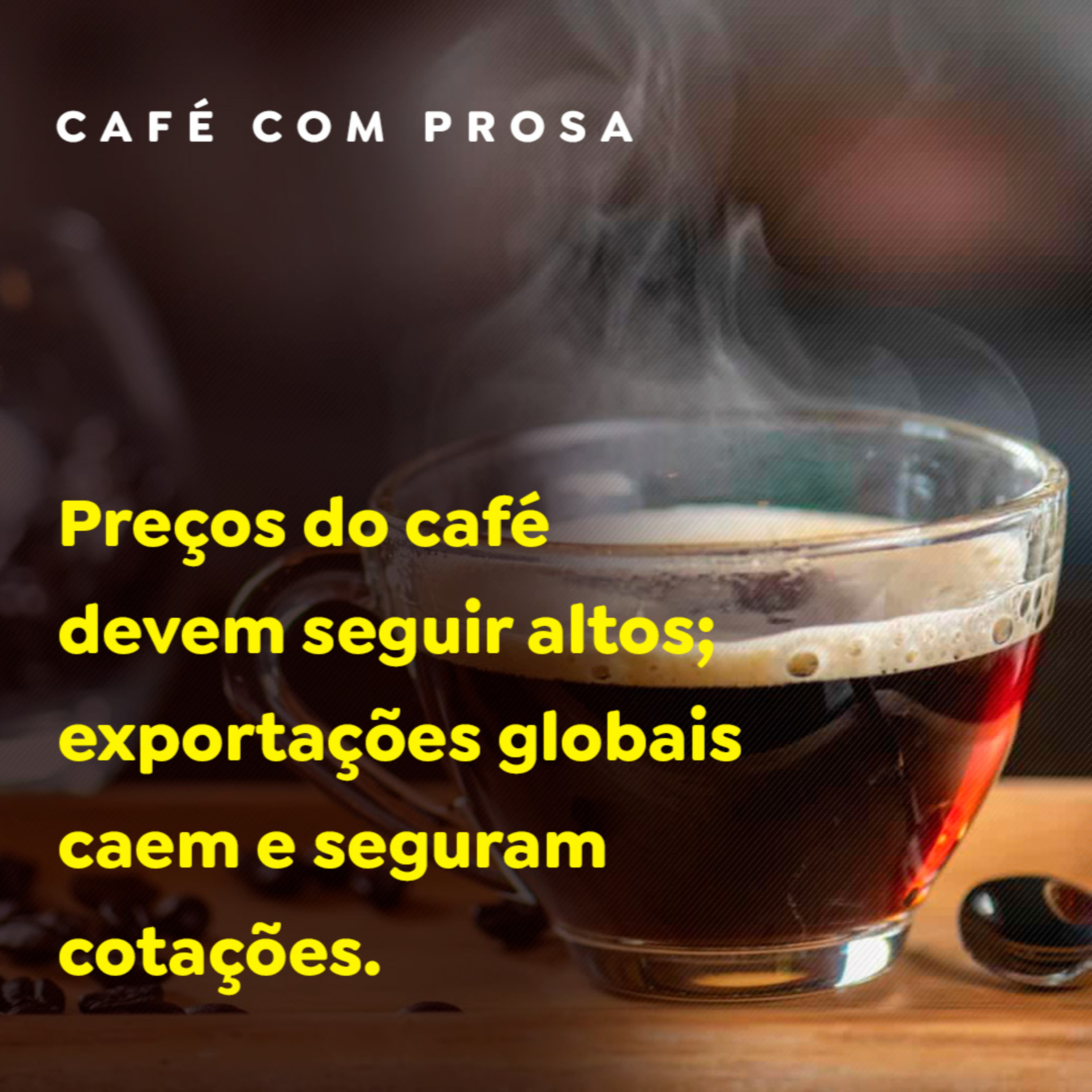 Preços do café devem seguir altos; exportações globais caem e seguram cotações episode artwork