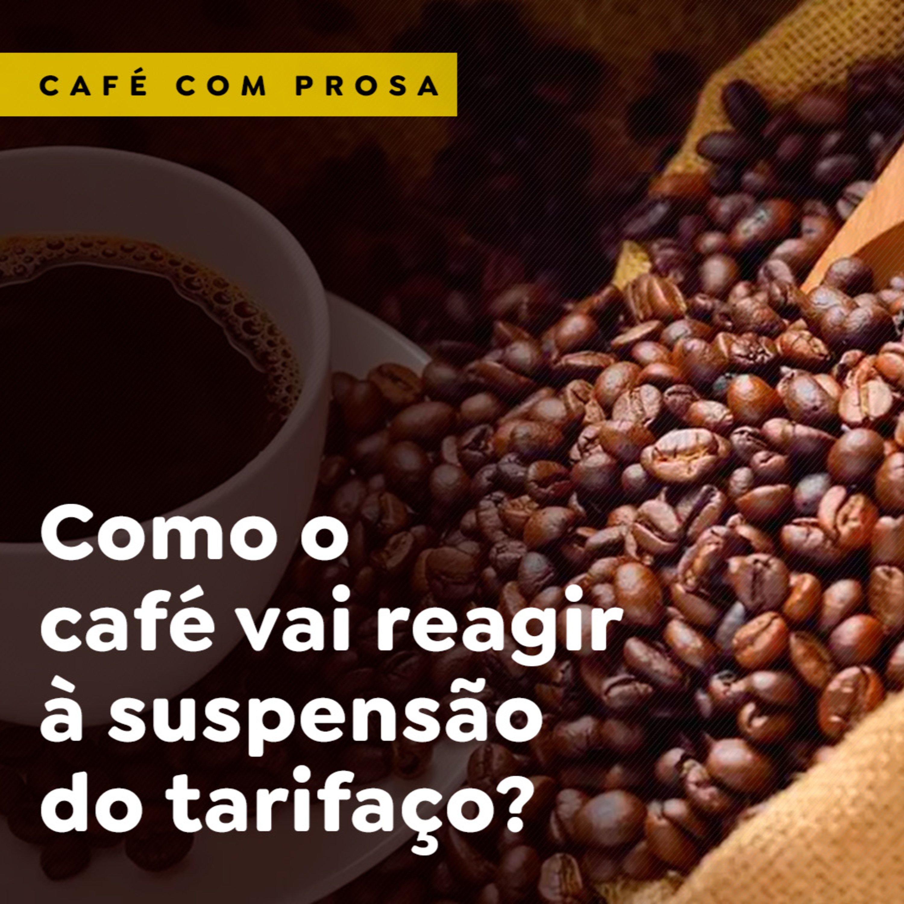 Como o café vai reagir à suspensão do tarifaço? episode artwork