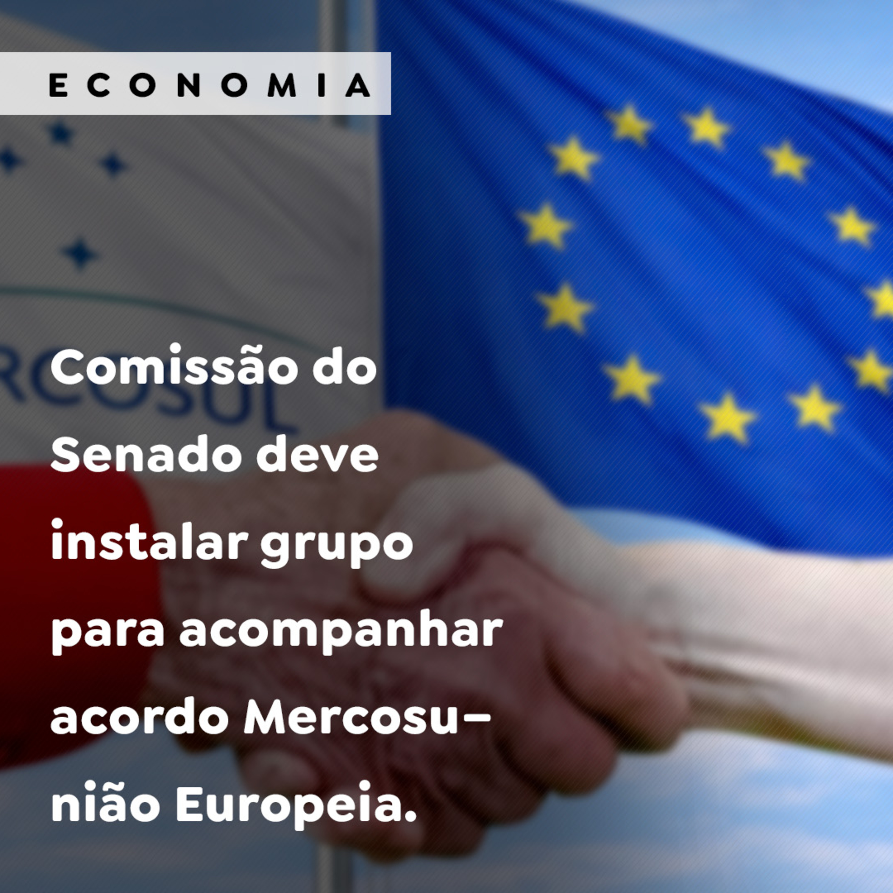 Comissão do Senado deve instalar grupo para acompanhar acordo Mercosul–União Europeia episode artwork
