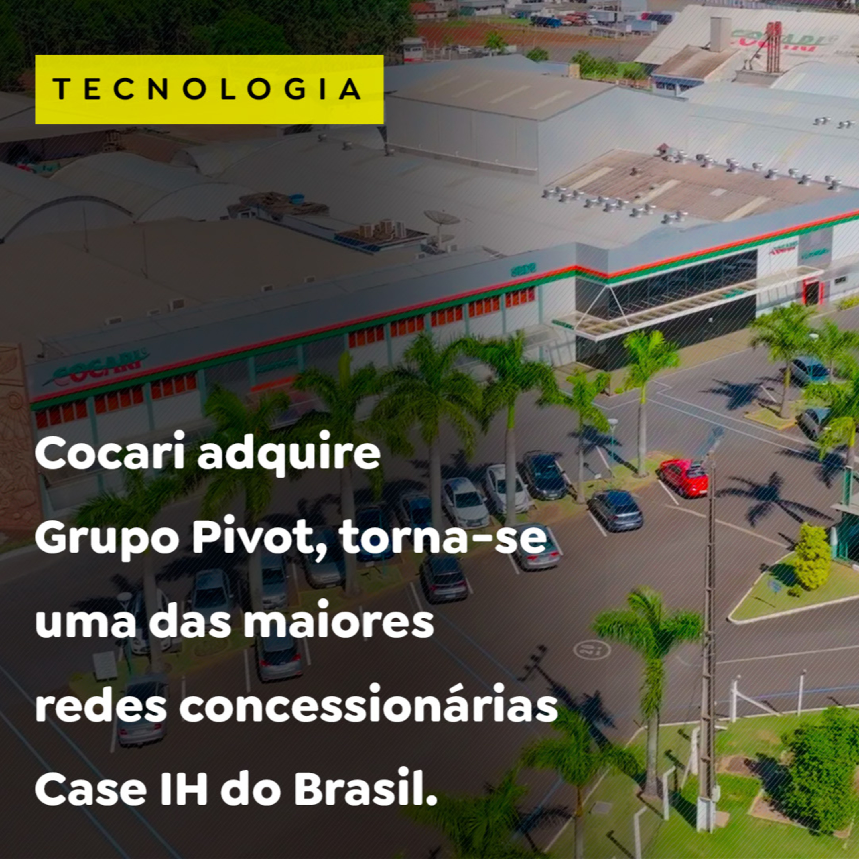 Cocari adquire Grupo Pivot, torna-se uma das maiores redes concessionárias Case IH do Brasil episode artwork