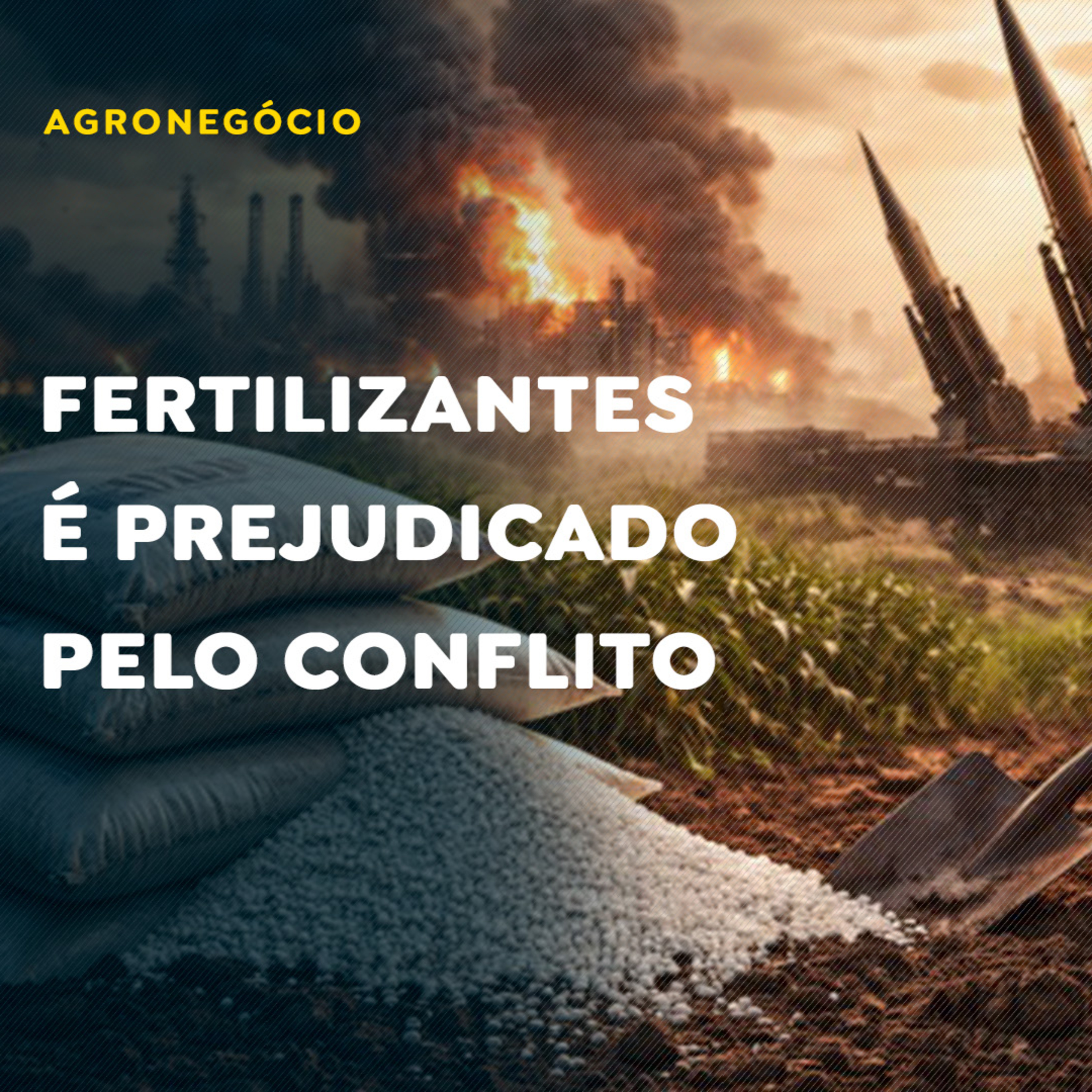 Como o setor de fertilizantes é prejudicado pelo conflito no Oriente Médio? episode artwork