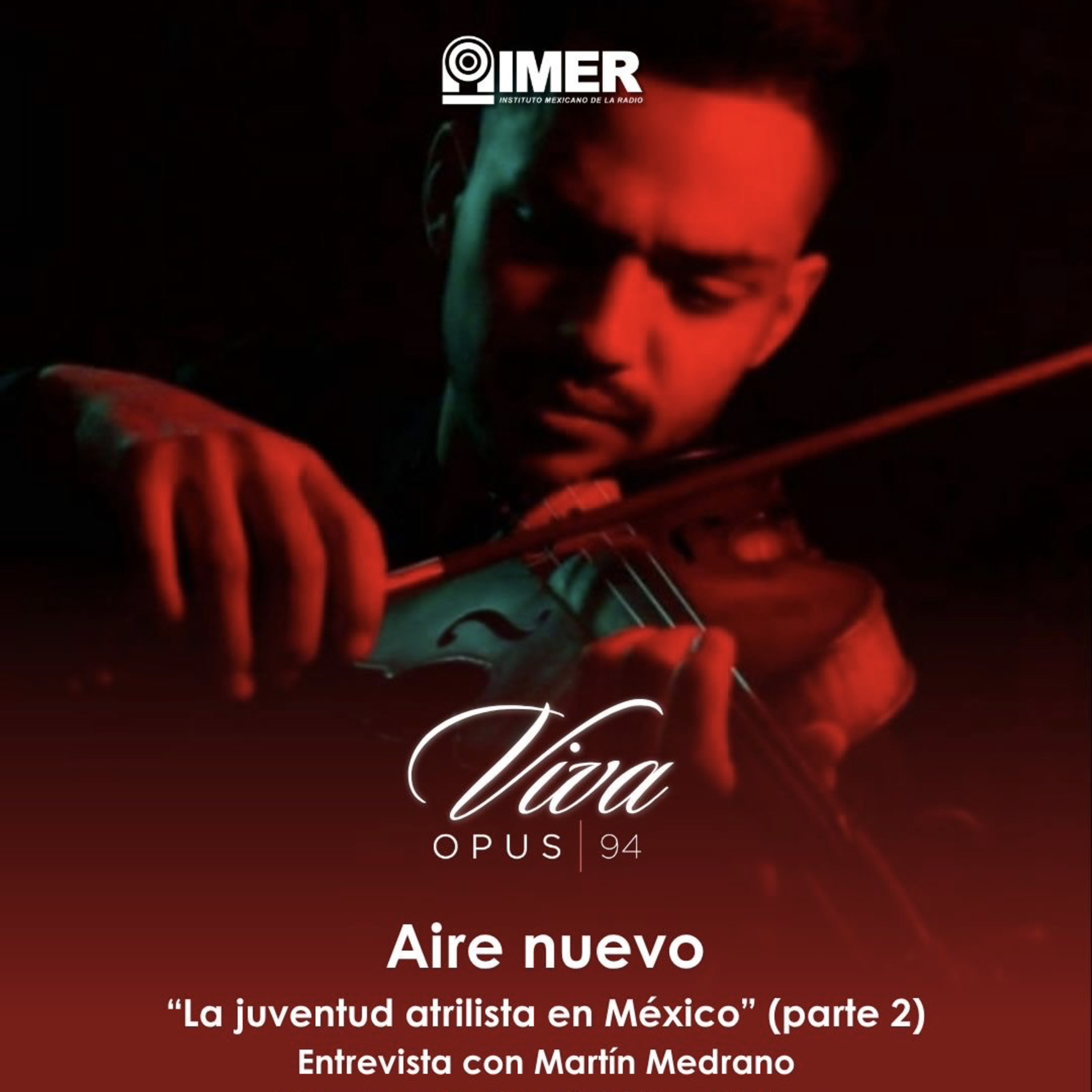 AIRE NUEVO - Ep. 44 - Martín Medrano: La juventud atrilista en México (Pt 2).  episode artwork