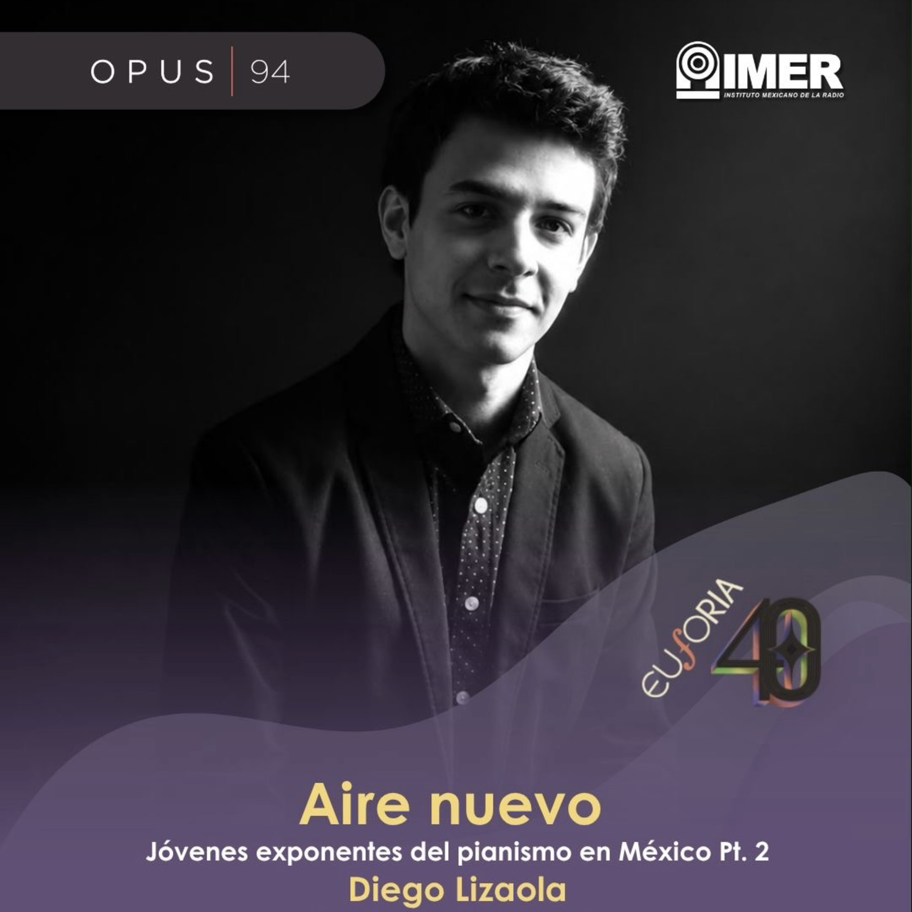 AIRE NUEVO - Ep. 55 - Jóvenes Exponentes del Pianismo en México Pt. 2: Diego Lizaola episode artwork
