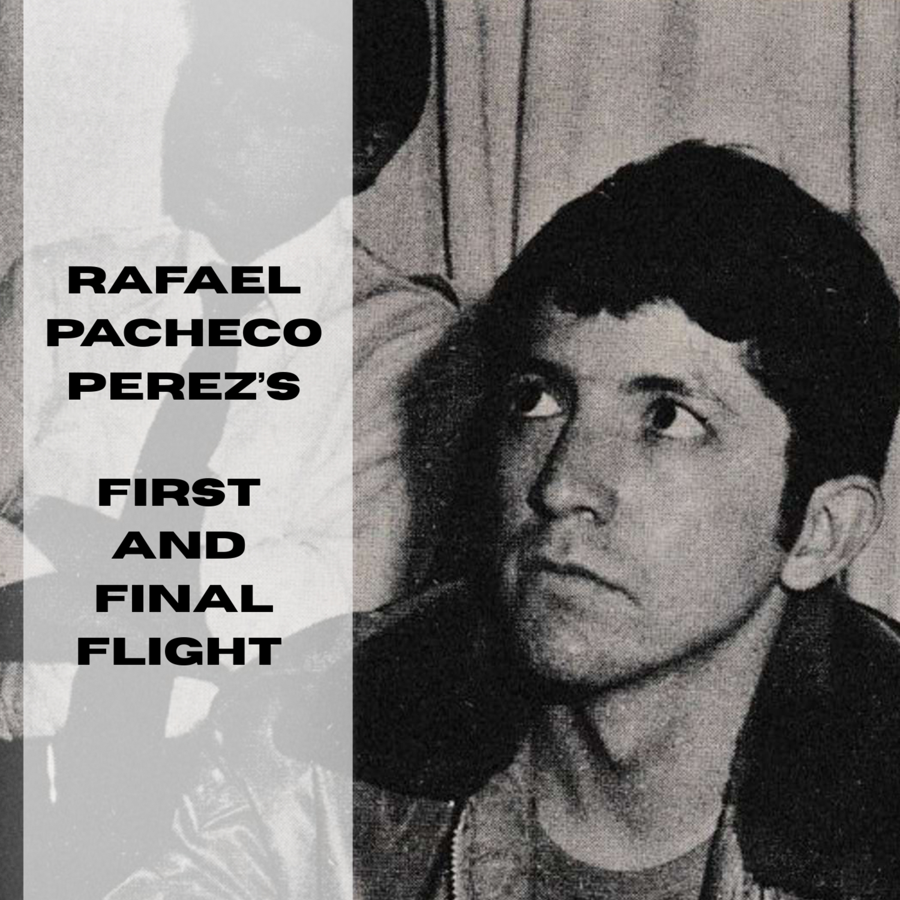 #35 - Rafael Pacheco Perez's First and Final Flight episode artwork