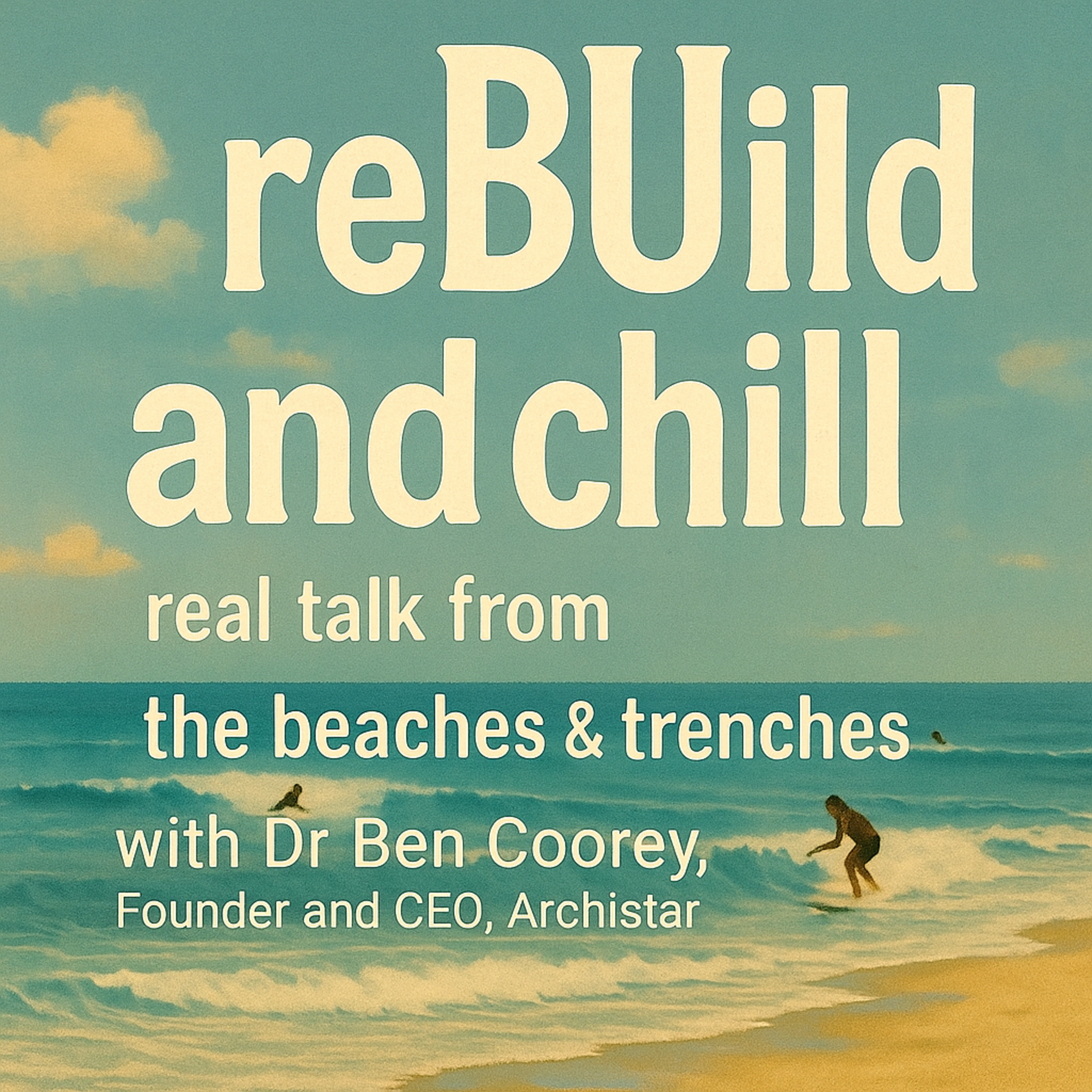 Episode 04 - with Dr. Ben Coorey, Founder and CEO, Archistar episode artwork