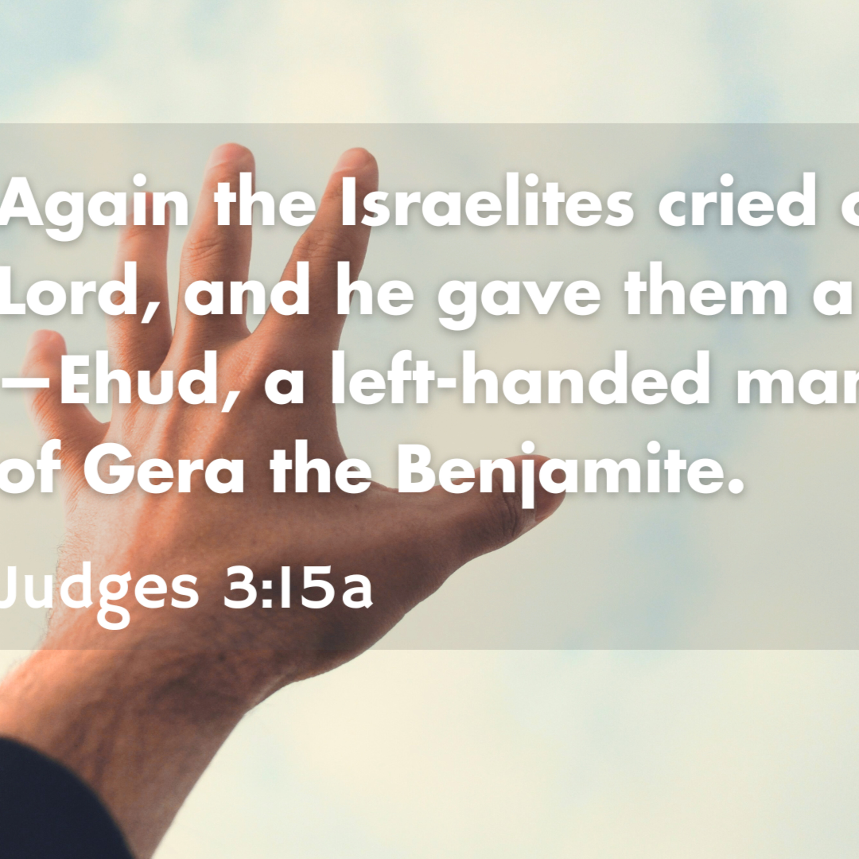 Judges 3:12-30 - Judges: An Unexpected Leader (Ehud) episode artwork