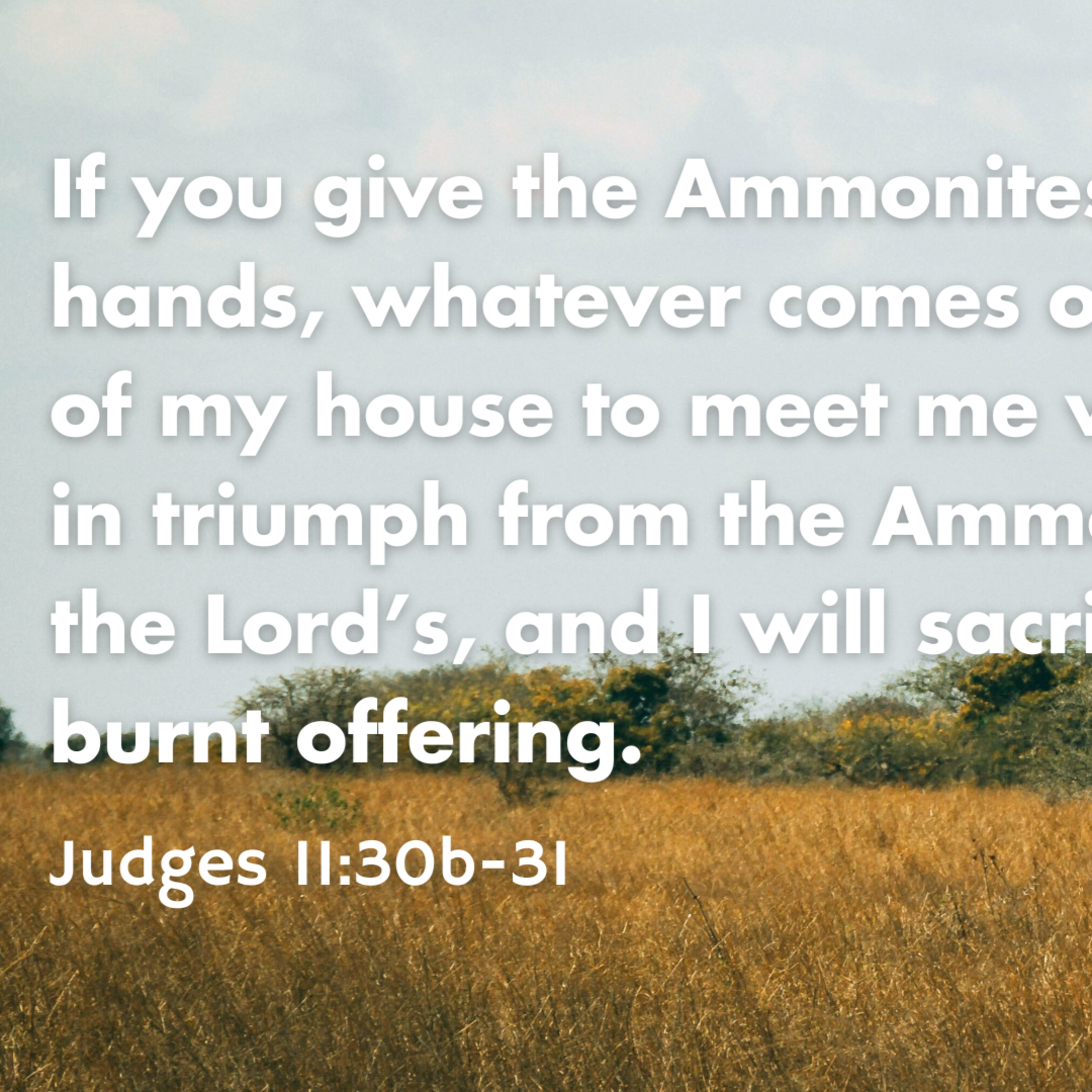 Judges 11:1-12, 29-40 - Judges: Misplaced Ambition (Jephthah)  episode artwork