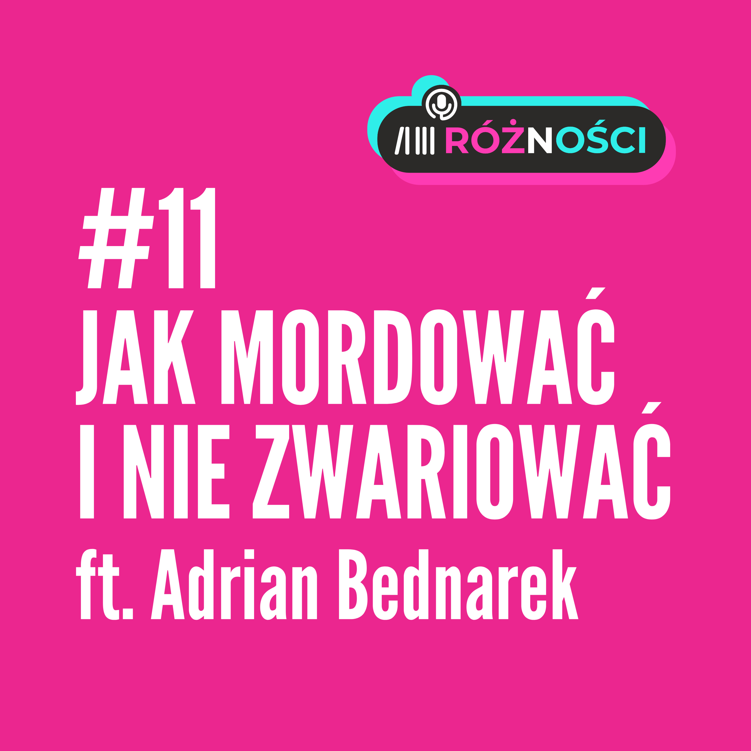 #11 Jak mordować i nie zwariować ft. Adrian Bednarek episode artwork