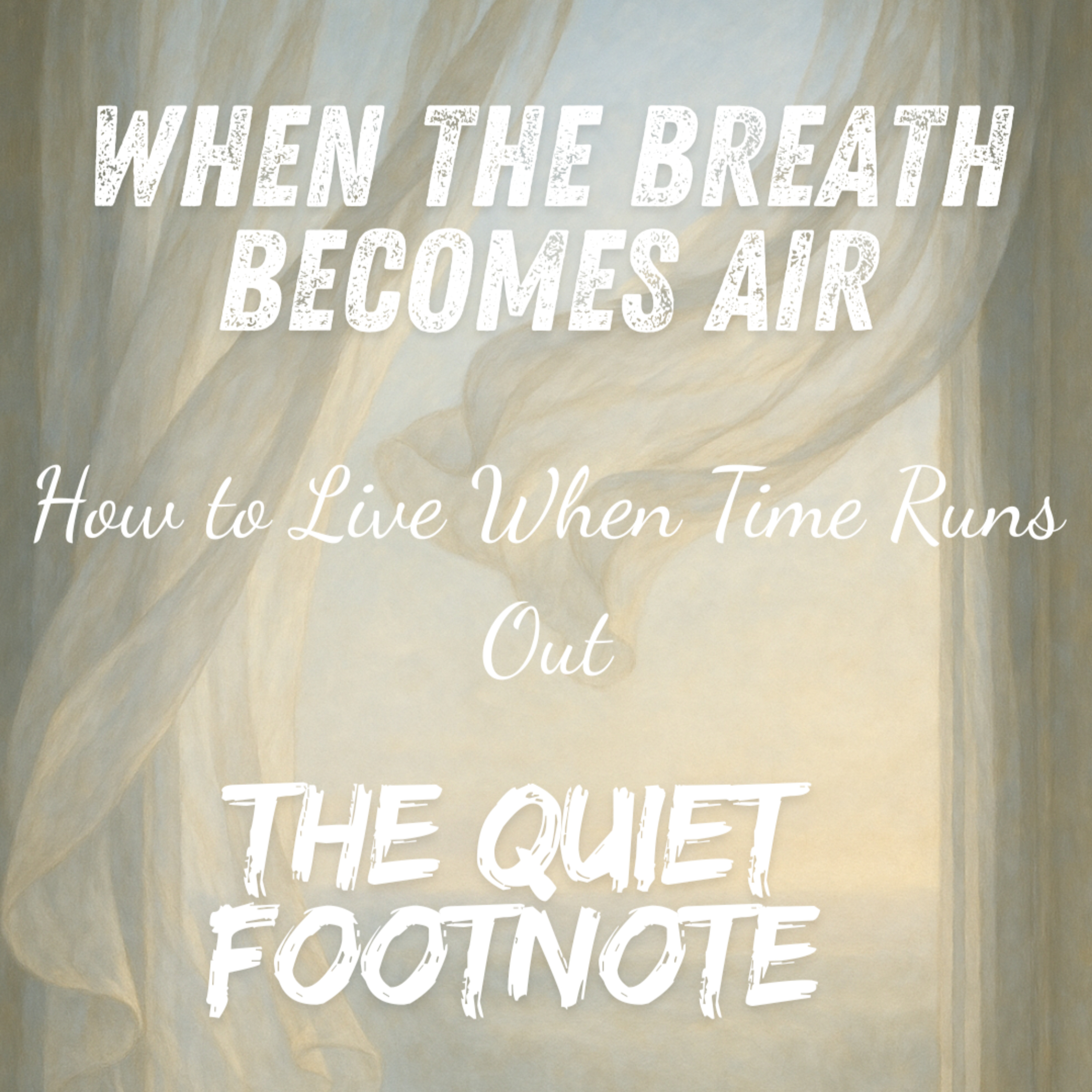 When Breath Becomes Air by Paul Kalanithi | How to Live When Time Runs Out
