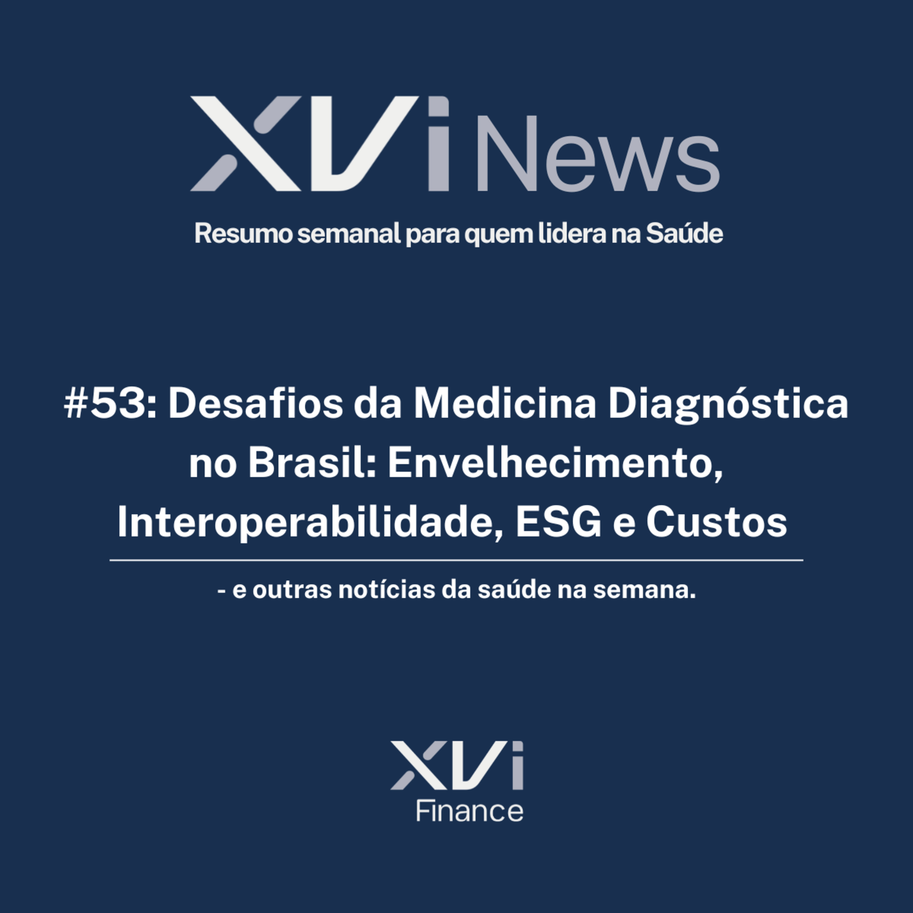 #53: Desafios da Medicina Diagnóstica no Brasil: Envelhecimento, Interoperabilidade, ESG e Custos – e outras notícias da saúde na semana episode artwork
