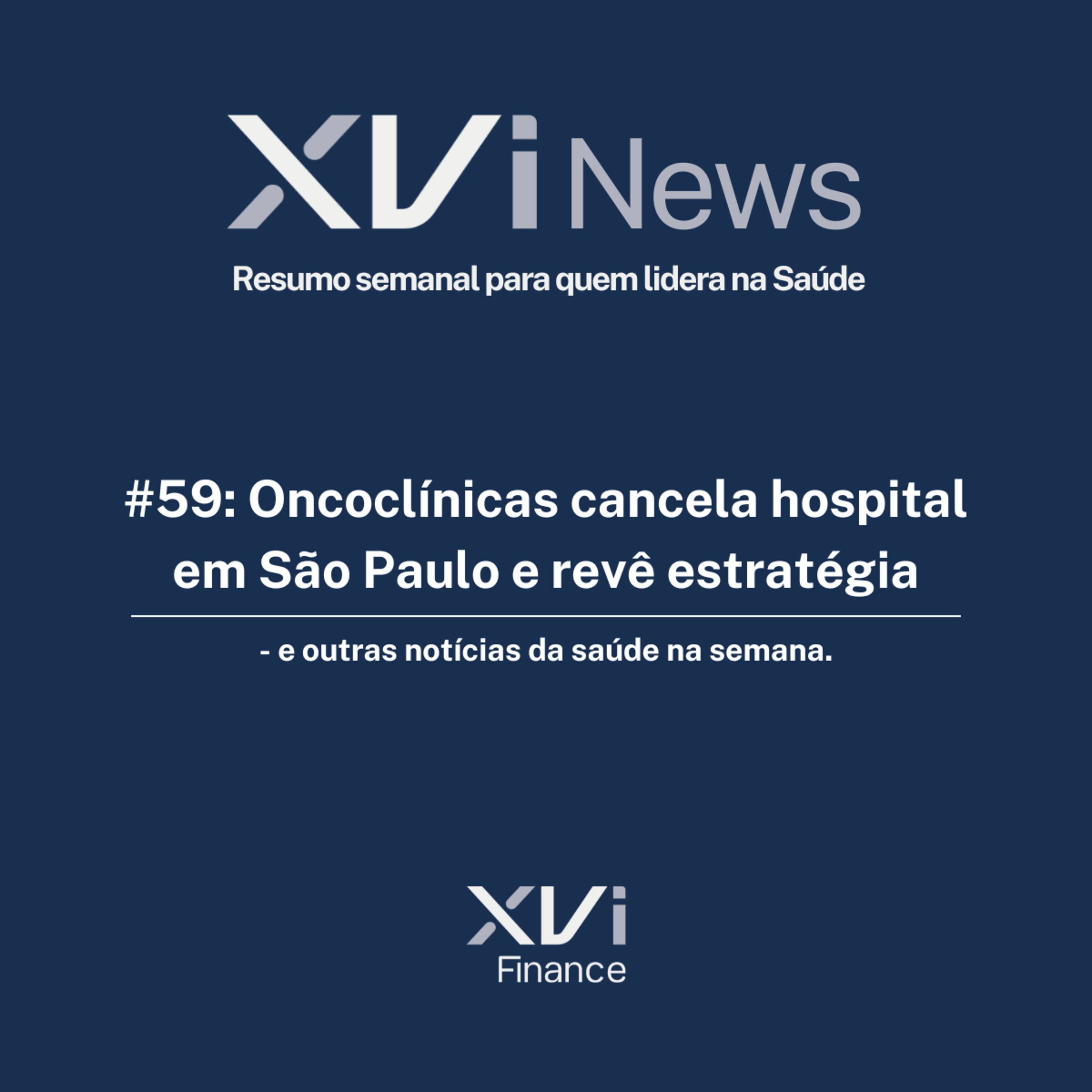 XVI News - Resumo semanal para quem lidera na Saúde