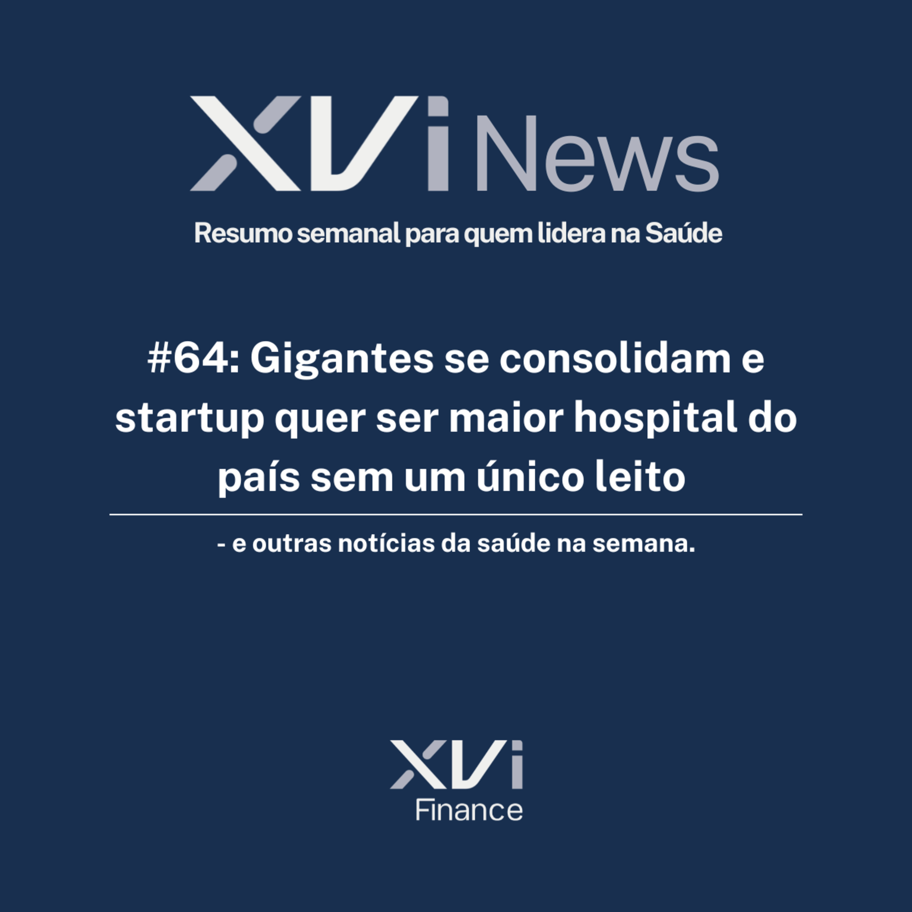 #64: Gigantes se consolidam e startup quer ser maior hospital do país sem um único leito — e outras notícias da semana episode artwork